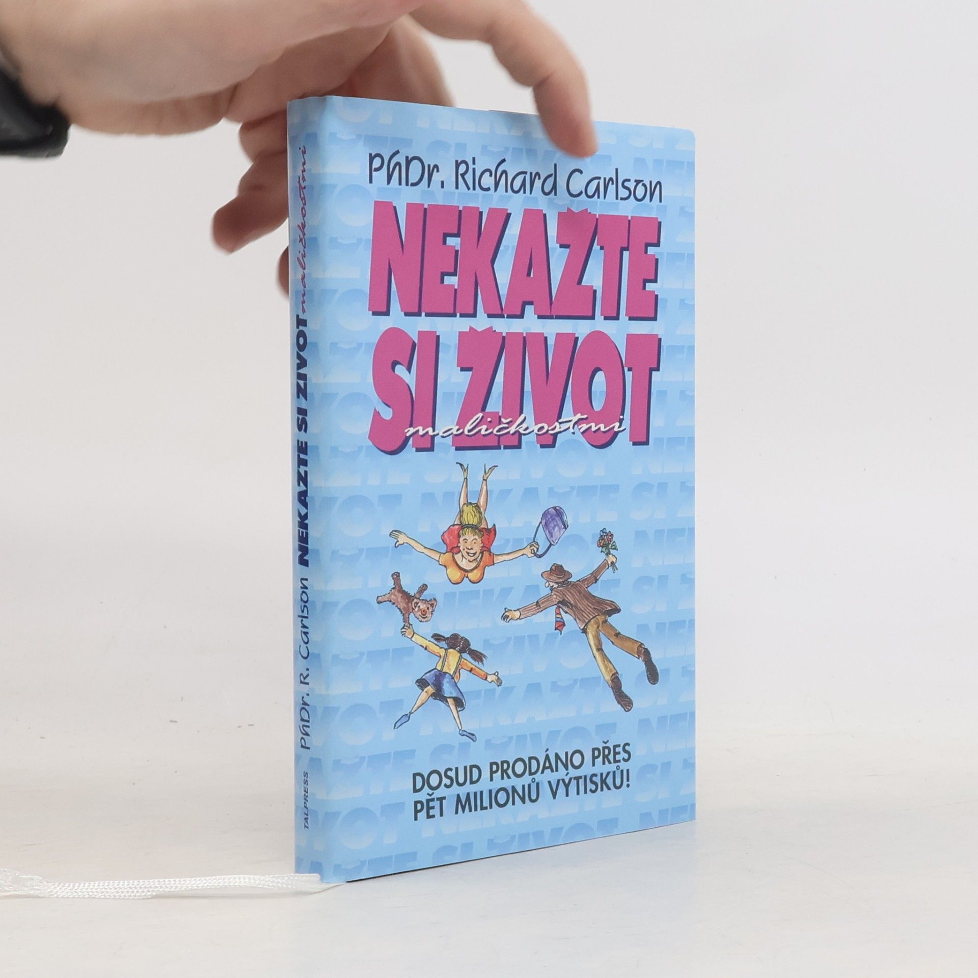 Richard Carlson Nekažte si život maličkostmi