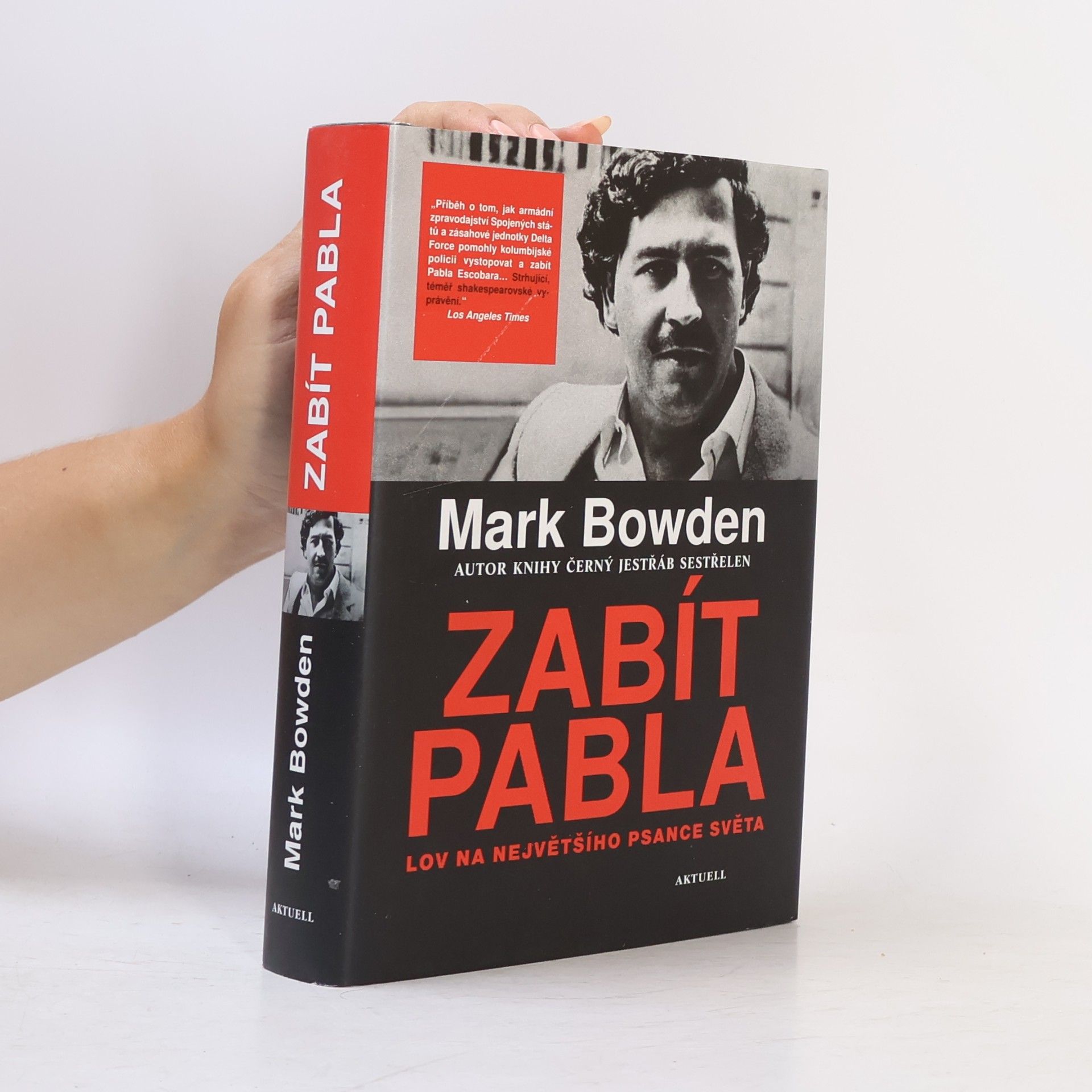 Mark Bowden Zabít Pabla - Lov na největšího psance světa