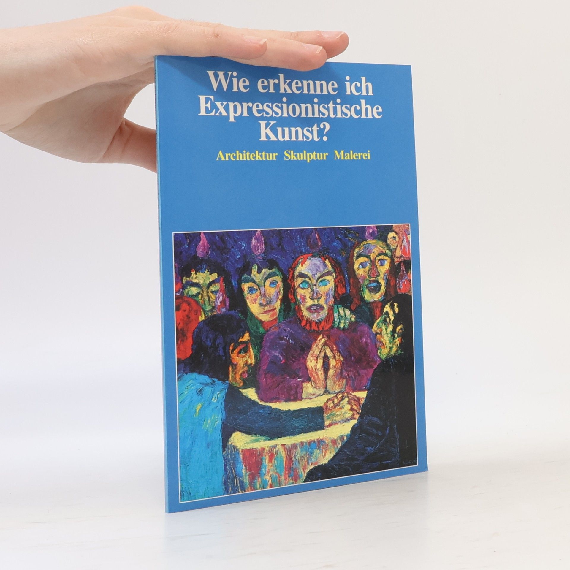 Autorenkollektiv Wie erkenne ich Expressionistische Kunst?