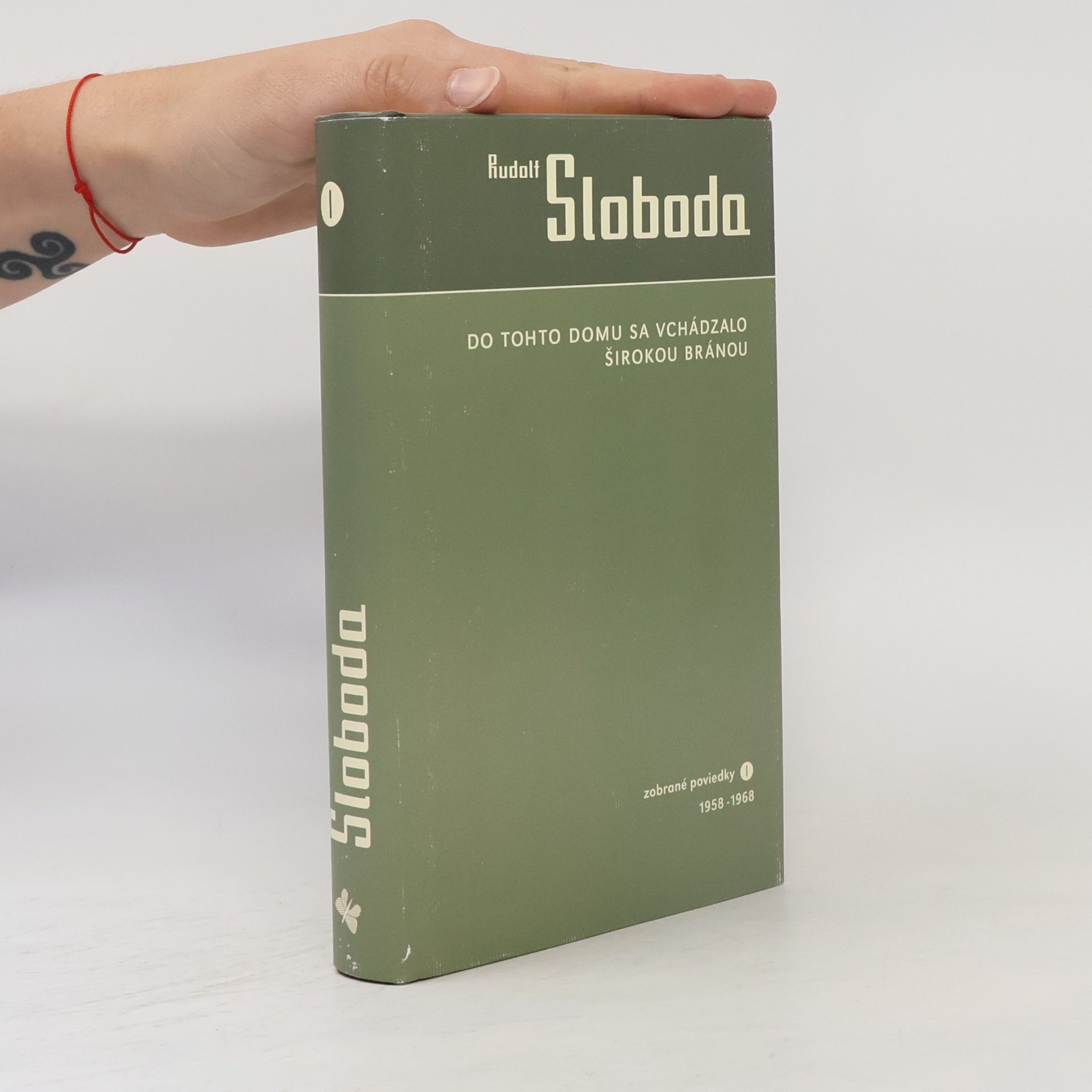 Rudolf Sloboda Do tohto domu sa vchádzalo širokou bránou. Zobrané poviedky I. 1958 – 1968