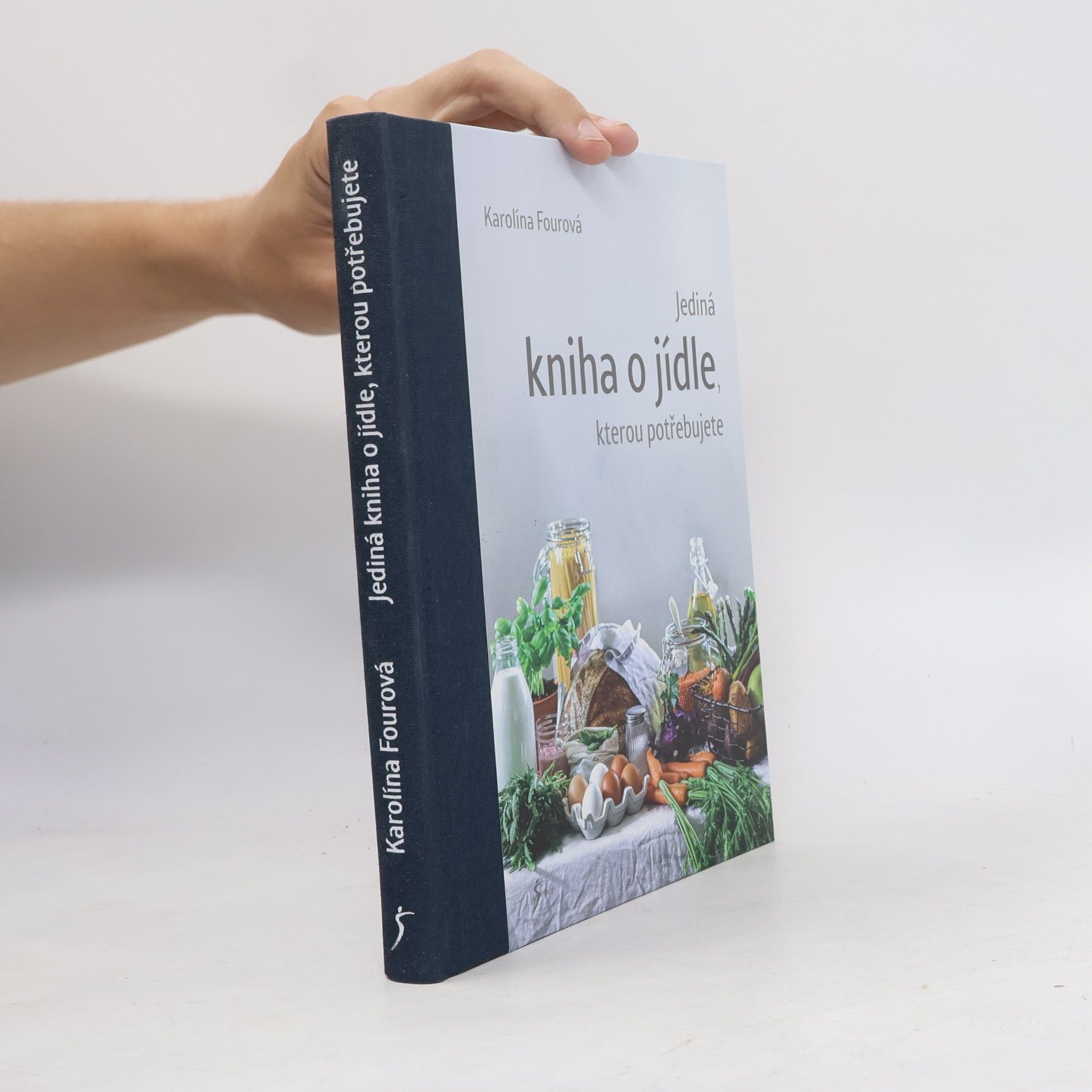 Karolína Fourová Jediná kniha o jídle, kterou potřebujete