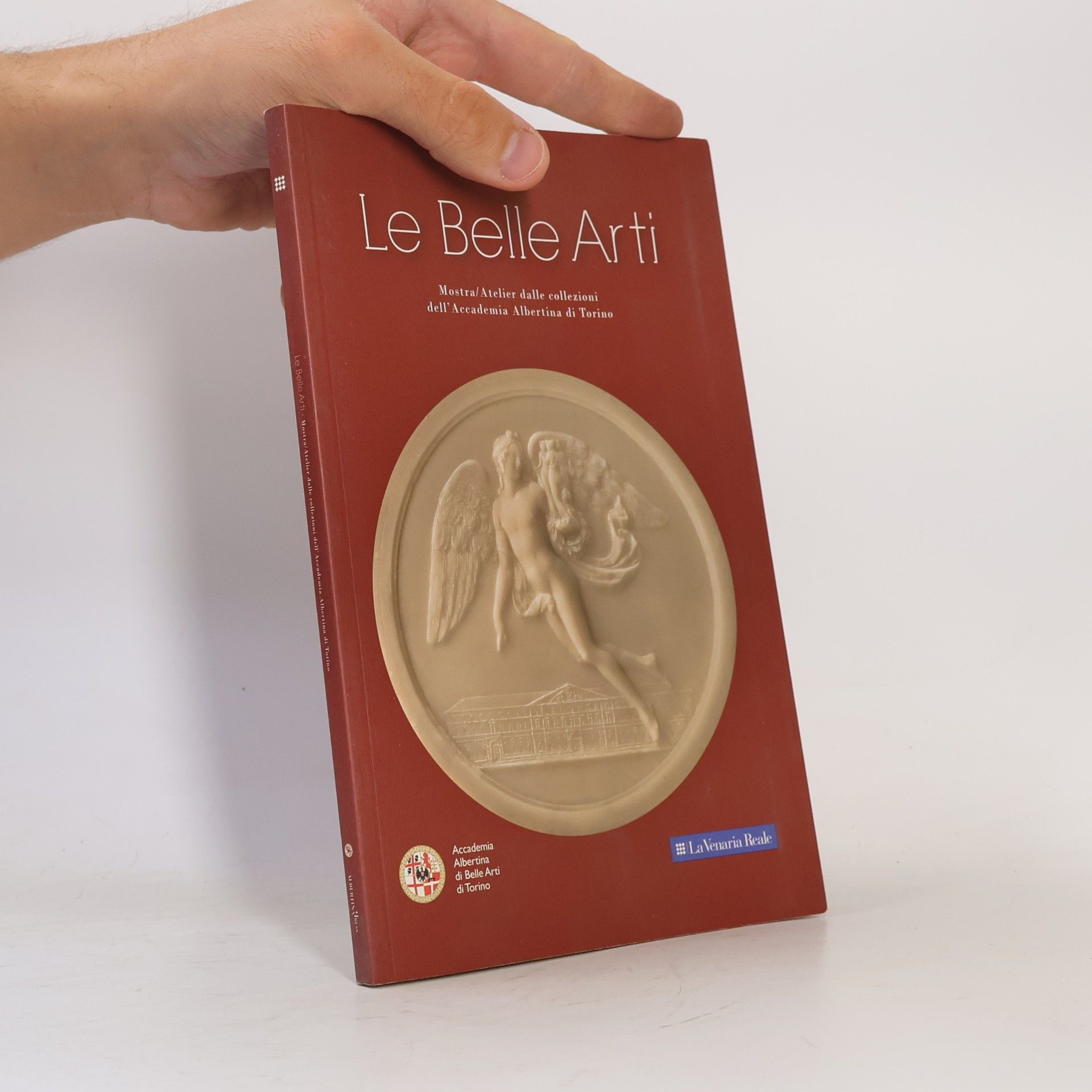 Collectif d'auteurs Le belle arti. Mostra/Atelier dalle collezioni dell'Accademia Albertina di Torino