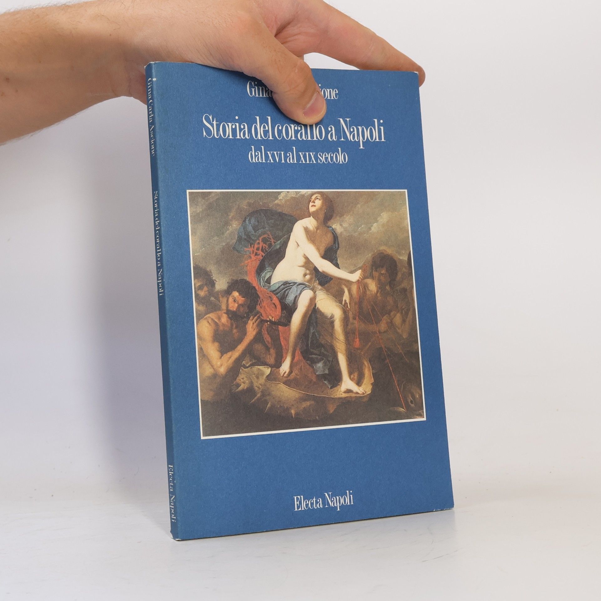 Gina Carla Ascione Storia del corallo a Napoli dal XVI al XIX secolo