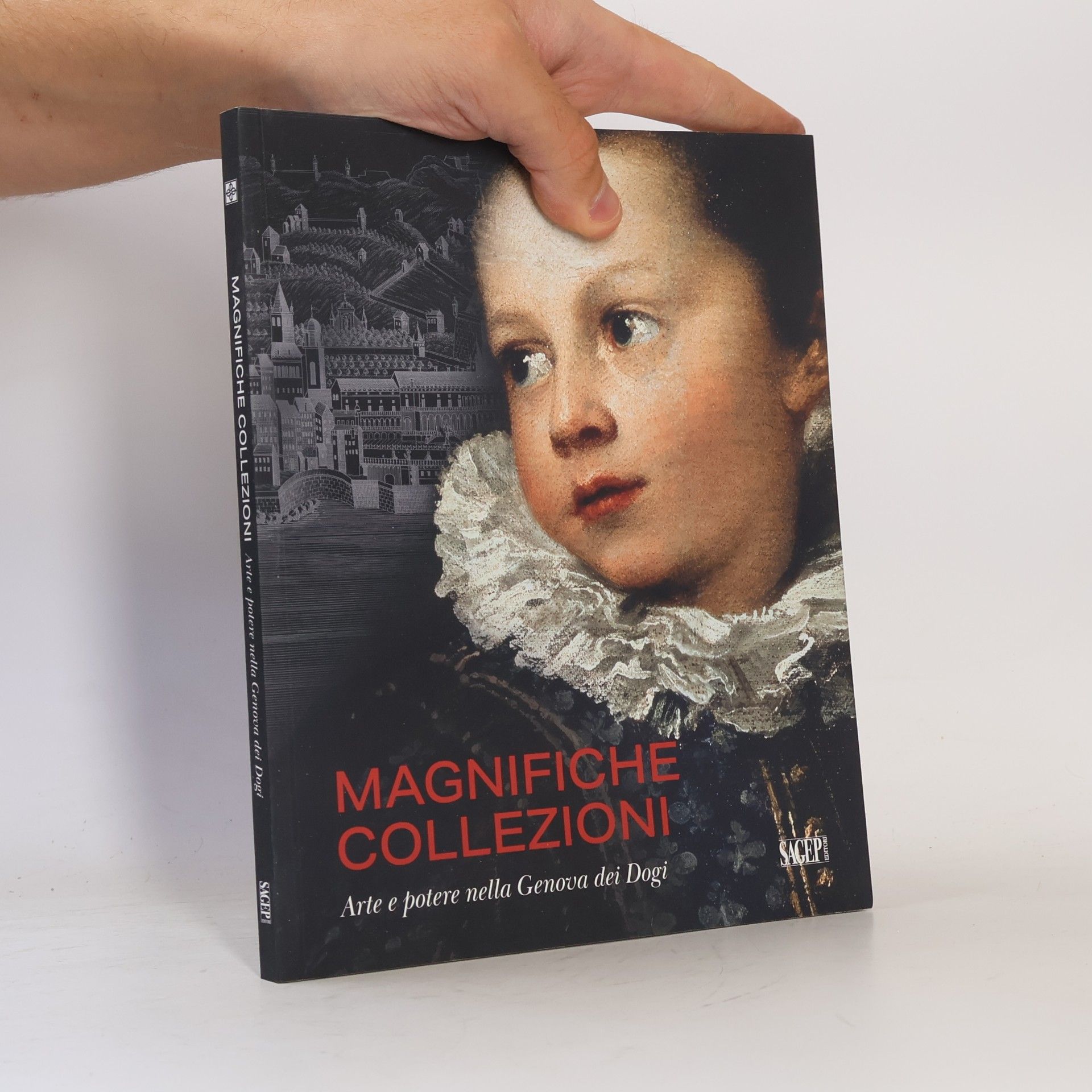 Collectif d'auteurs Sagep cataloghi: Magnifiche collezioni. Arte e potere nella Genova dei Dogi. Ediz. illustrata