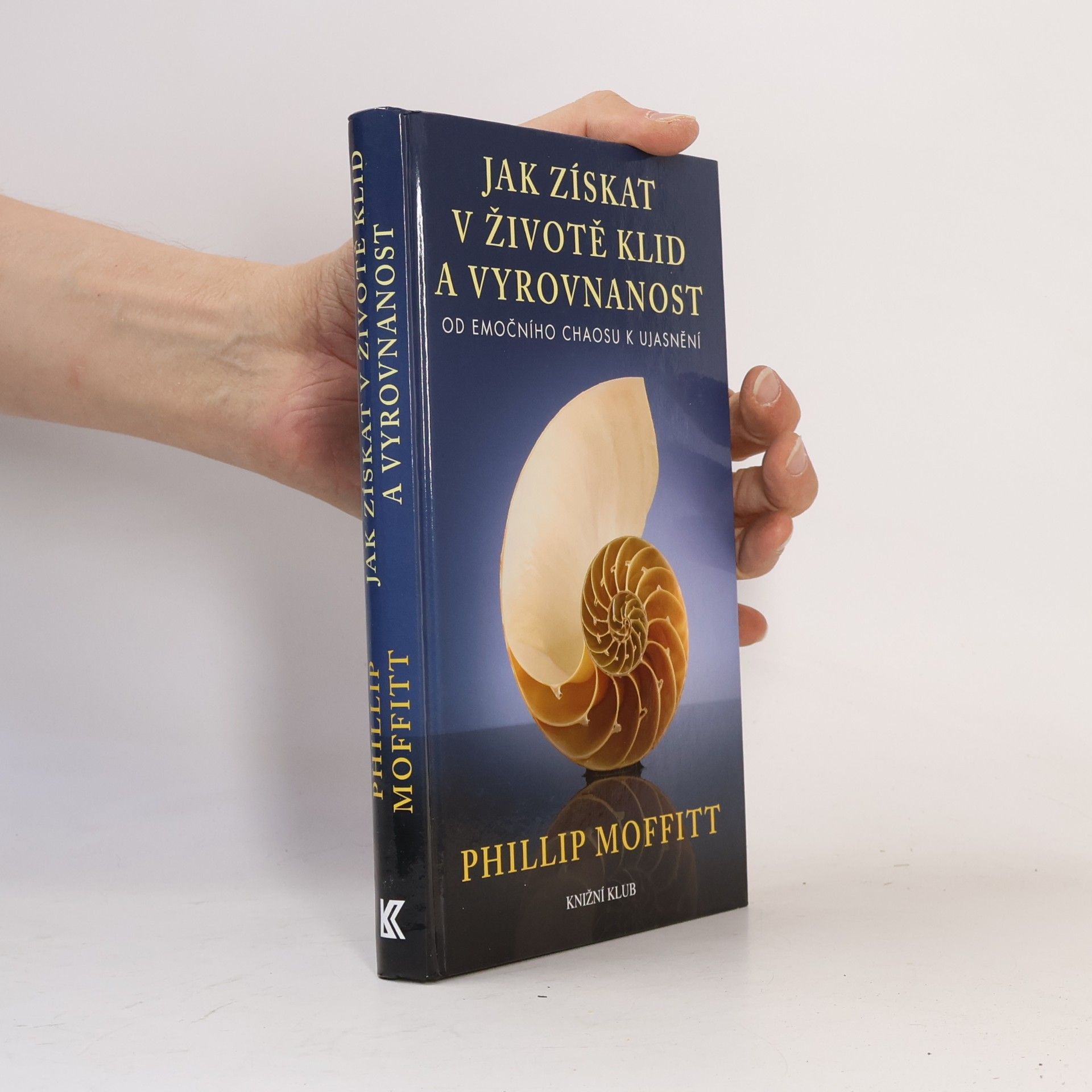 Phillip Moffitt Jak získat v životě klid a vyrovnanost: Od emočního chaosu k ujasnění