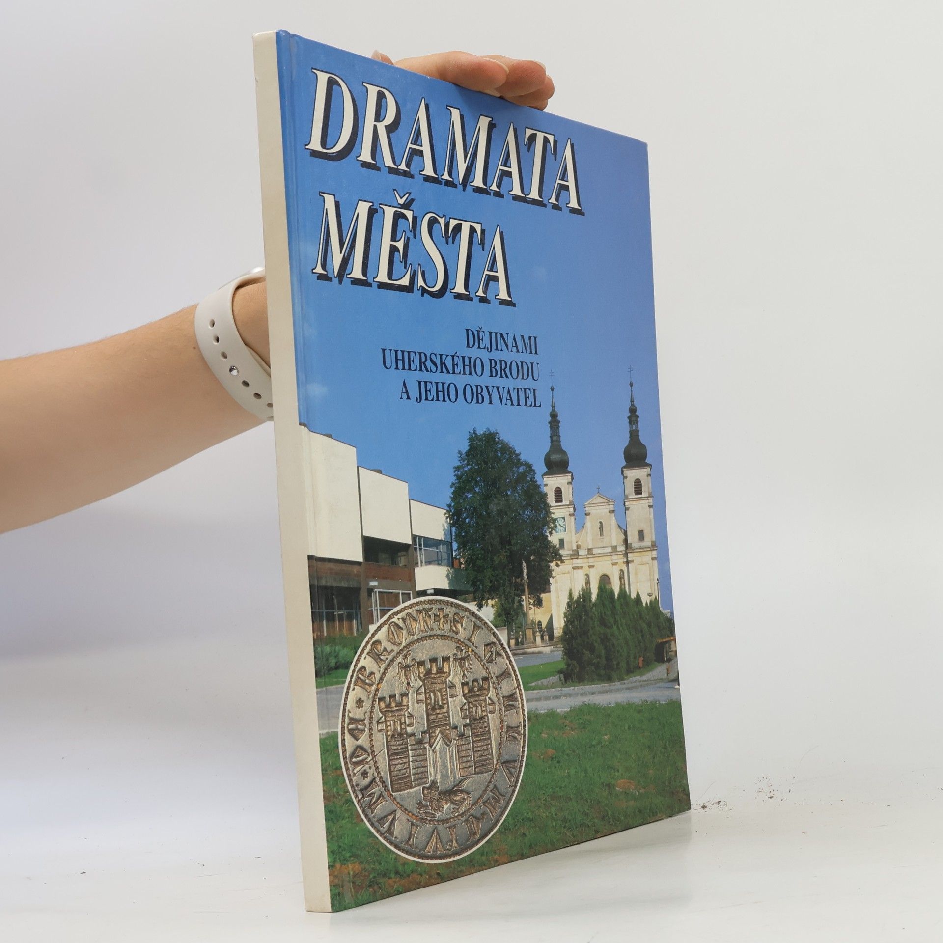 František Chrástek Dramata města. Dějinami Uherského Brodu a jeho obyvatel