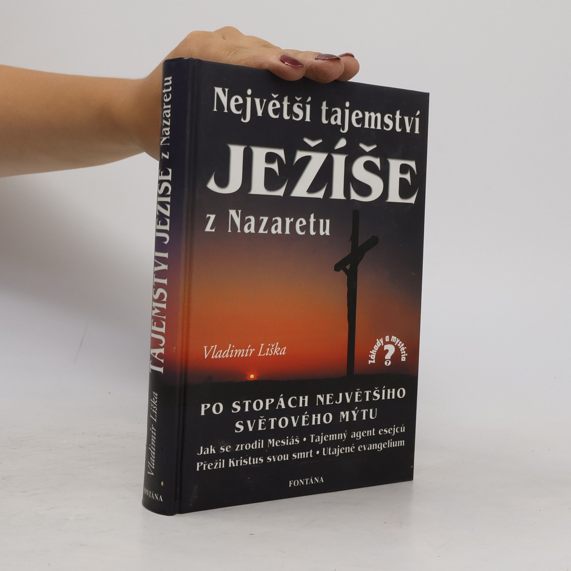 Vladimír Liška Největší tajemství Ježíše z Nazaretu