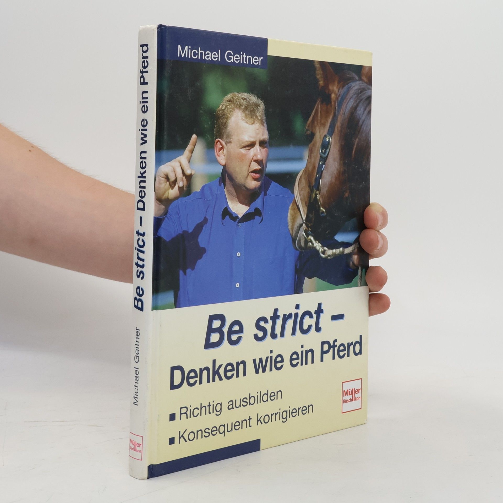 Michael Geitner Be strict - denken wie ein Pferd