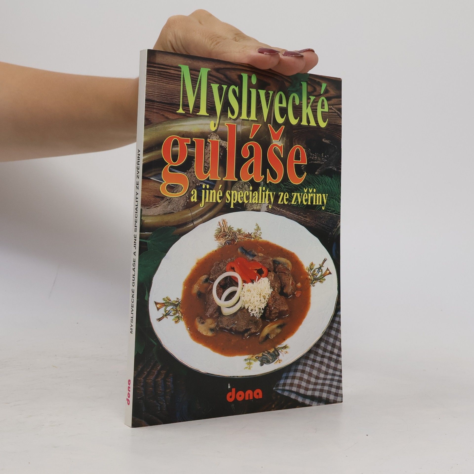 Oldřich Tripes Myslivecké guláše a jiné speciality ze zvěřiny