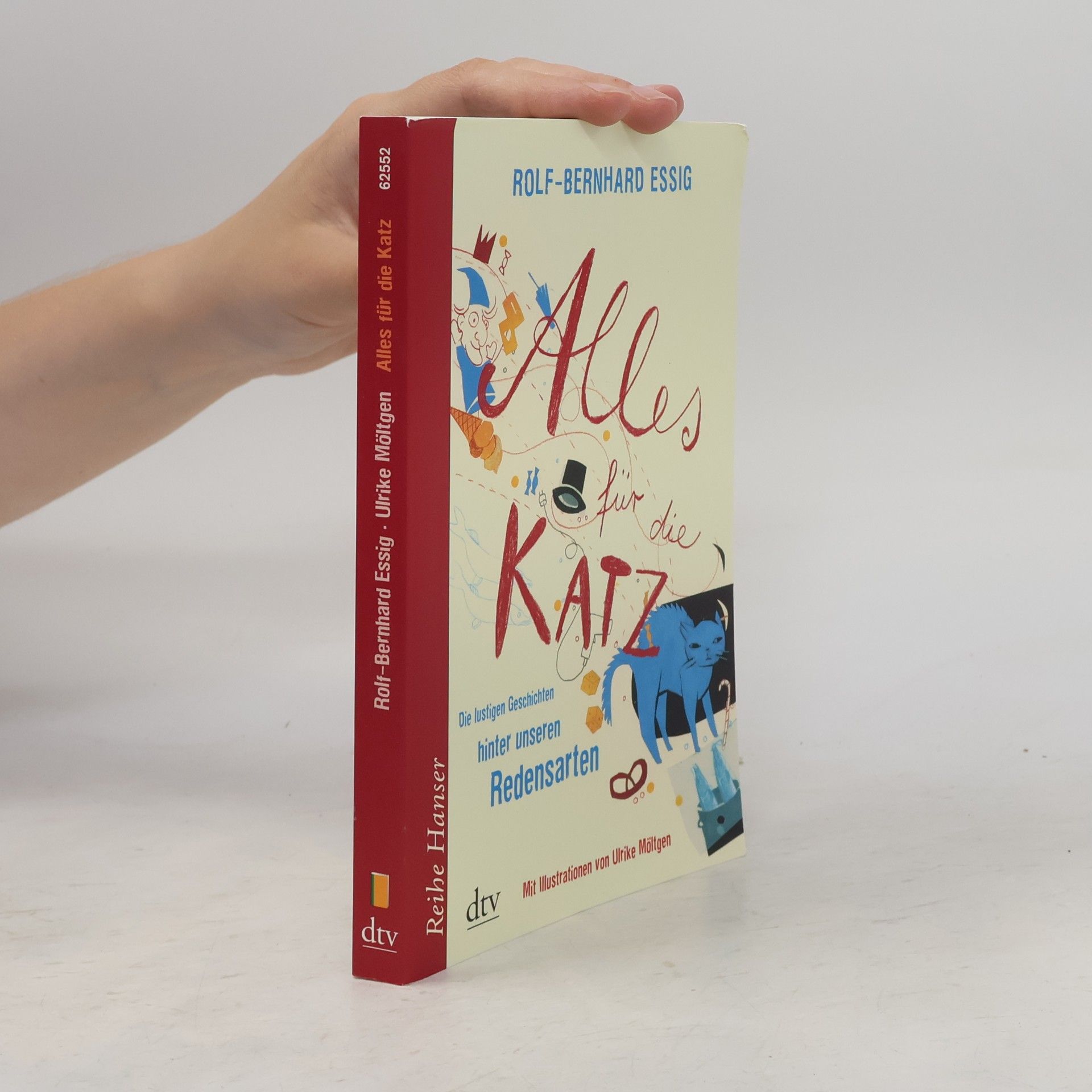 Rolf-Bernhard Essig Alles für die Katz. Die lustigen Geschichten hinter unseren Redensarten
