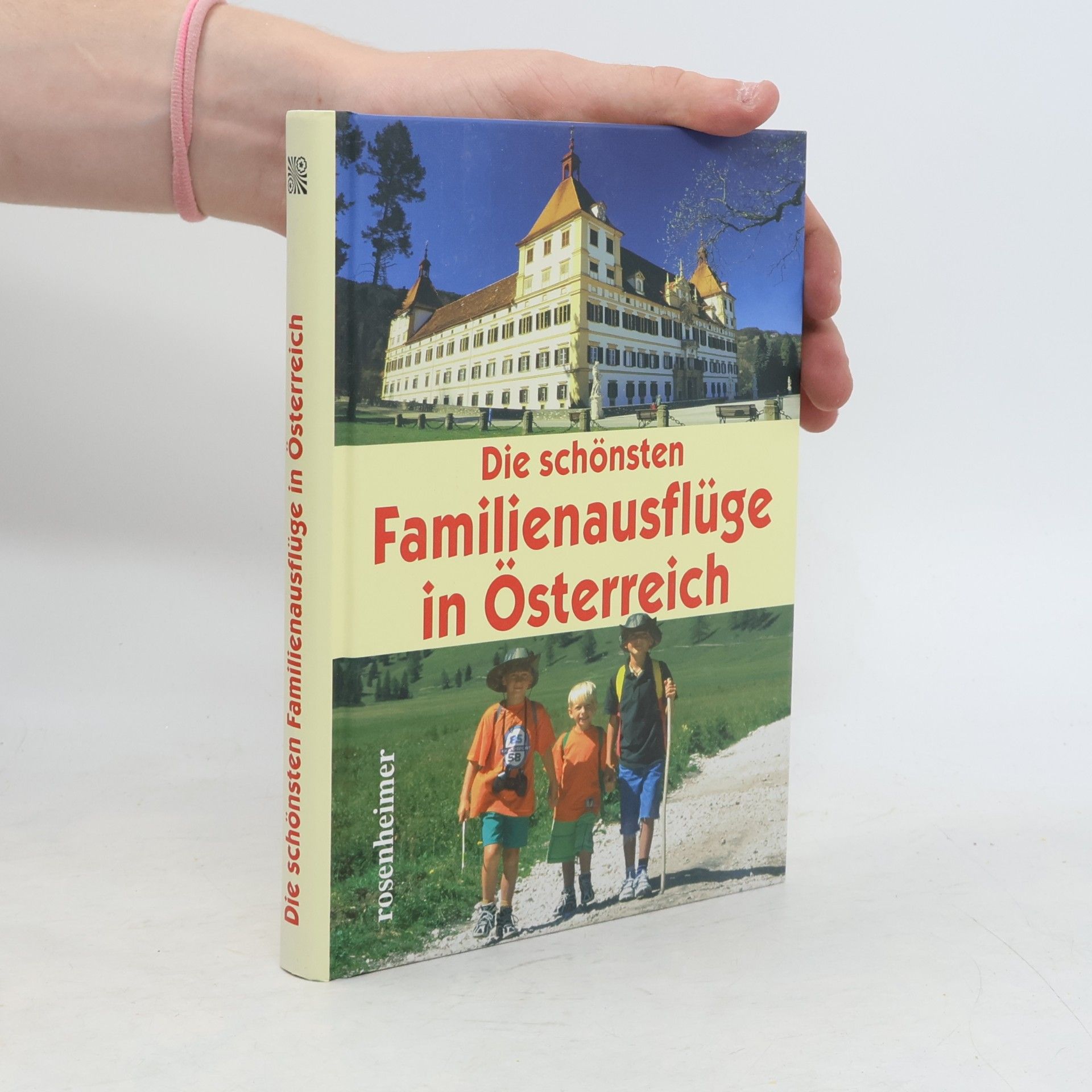 Reinhard Kriechbaum Die schönsten Familienausflüge in Österreich