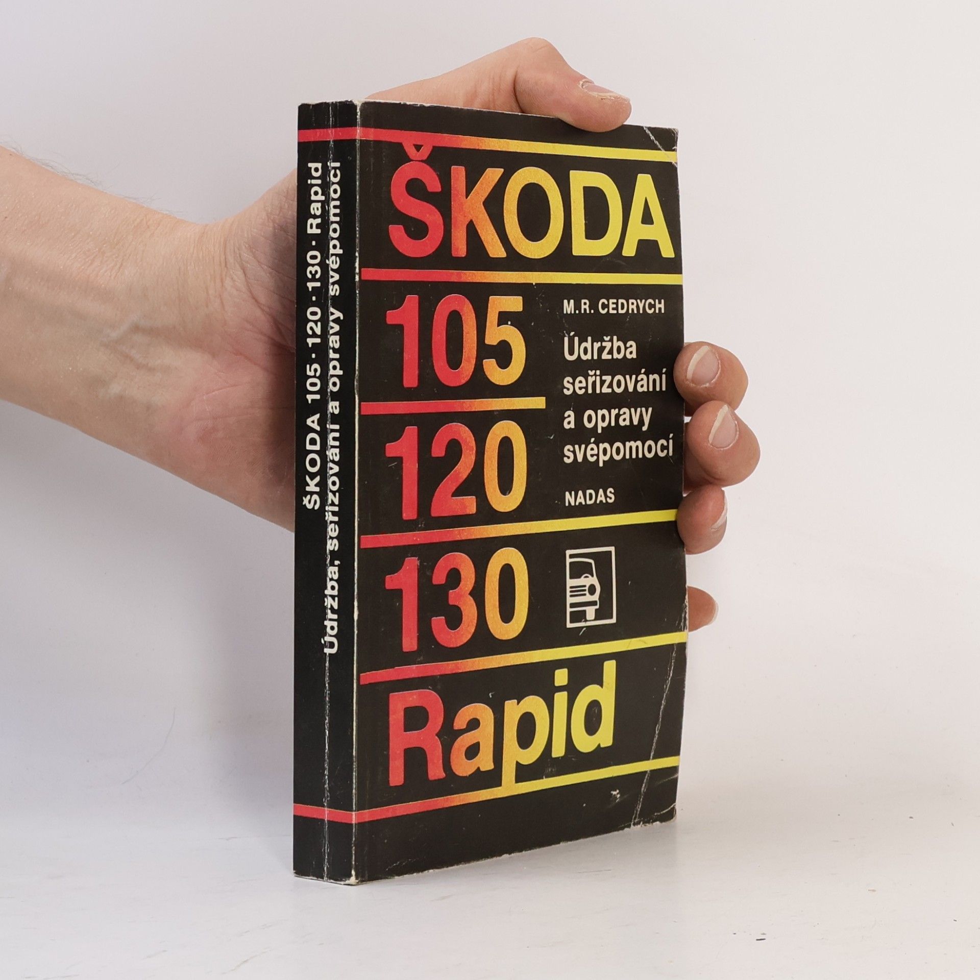 Mario René Cedrych Škoda 105, 120, 130, Rapid : údržba, seřizování a opravy svépomocí
