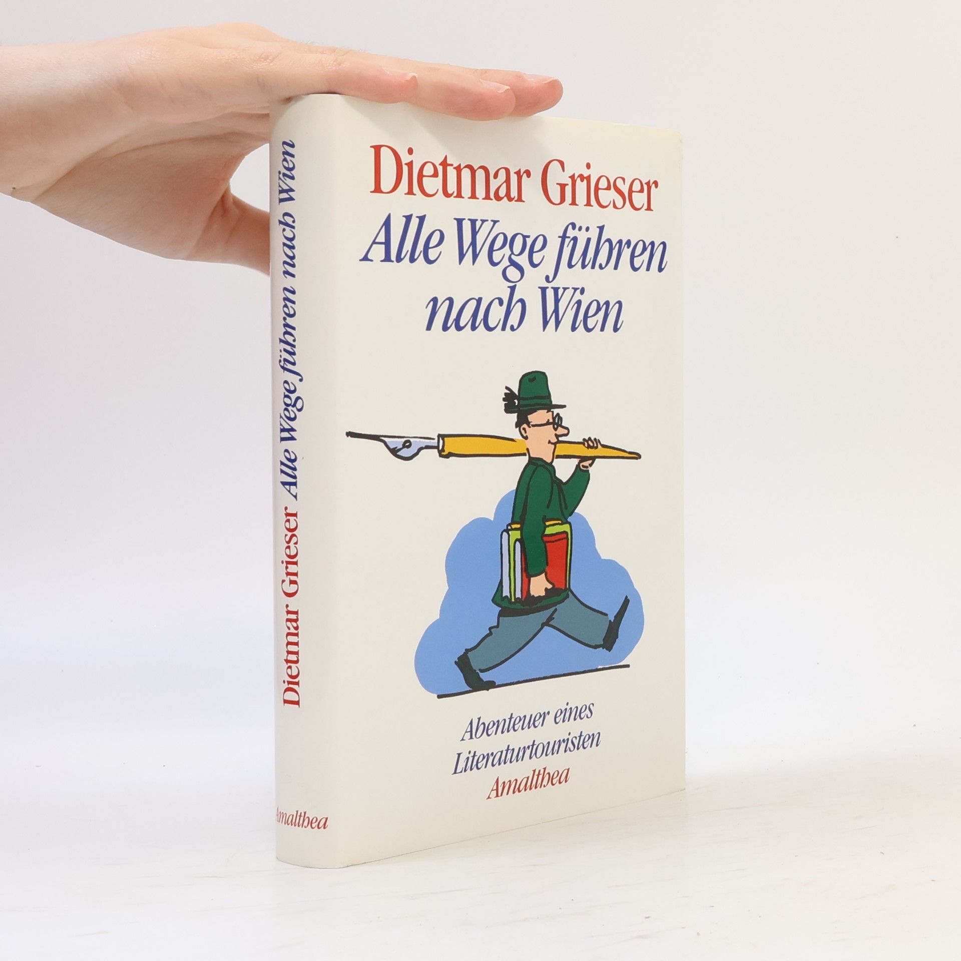 Dietmar Grieser Alle Wege führen nach Wien
