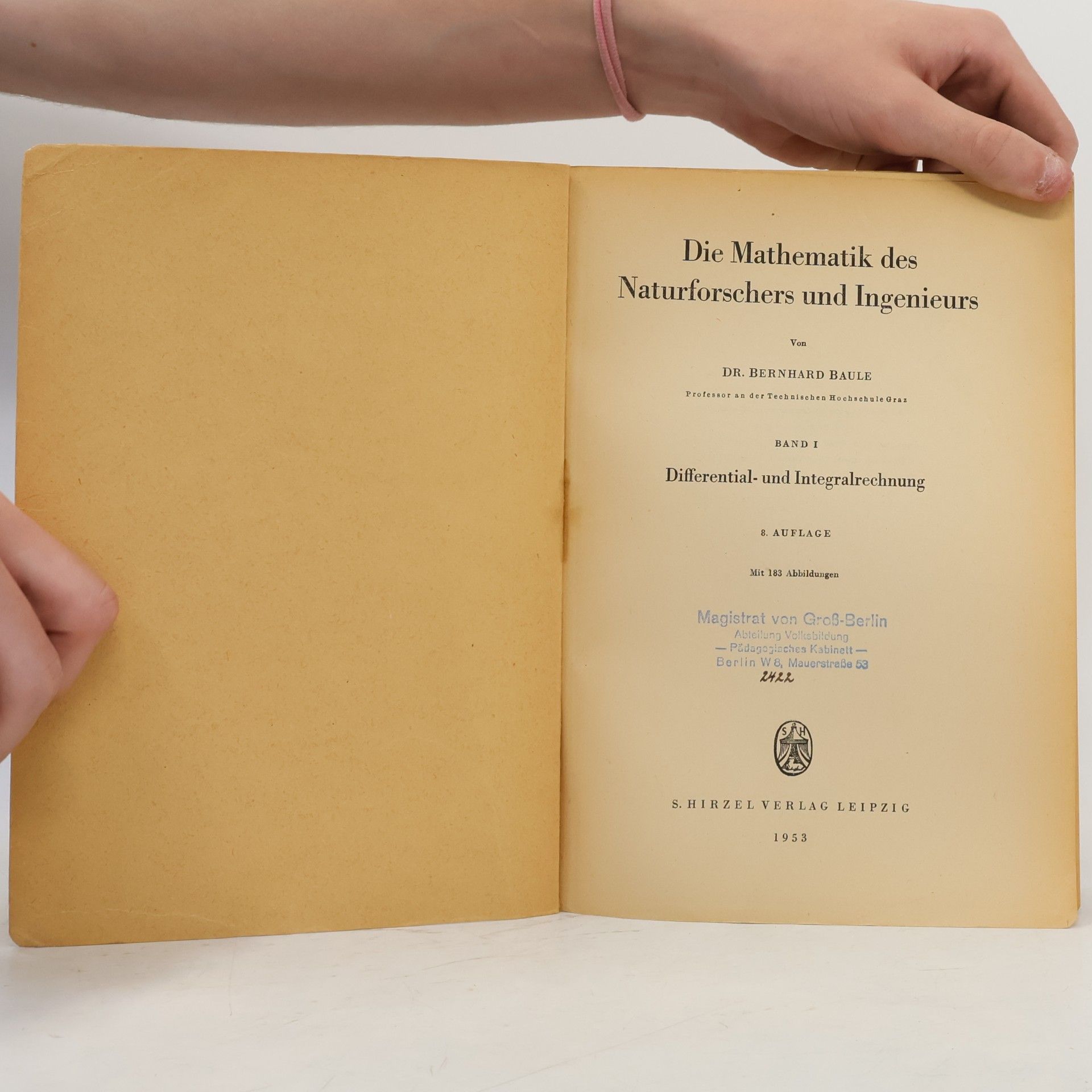Bernhard Baule Die Mathematik des Naturforschers und Ingenieurs. Band I.
