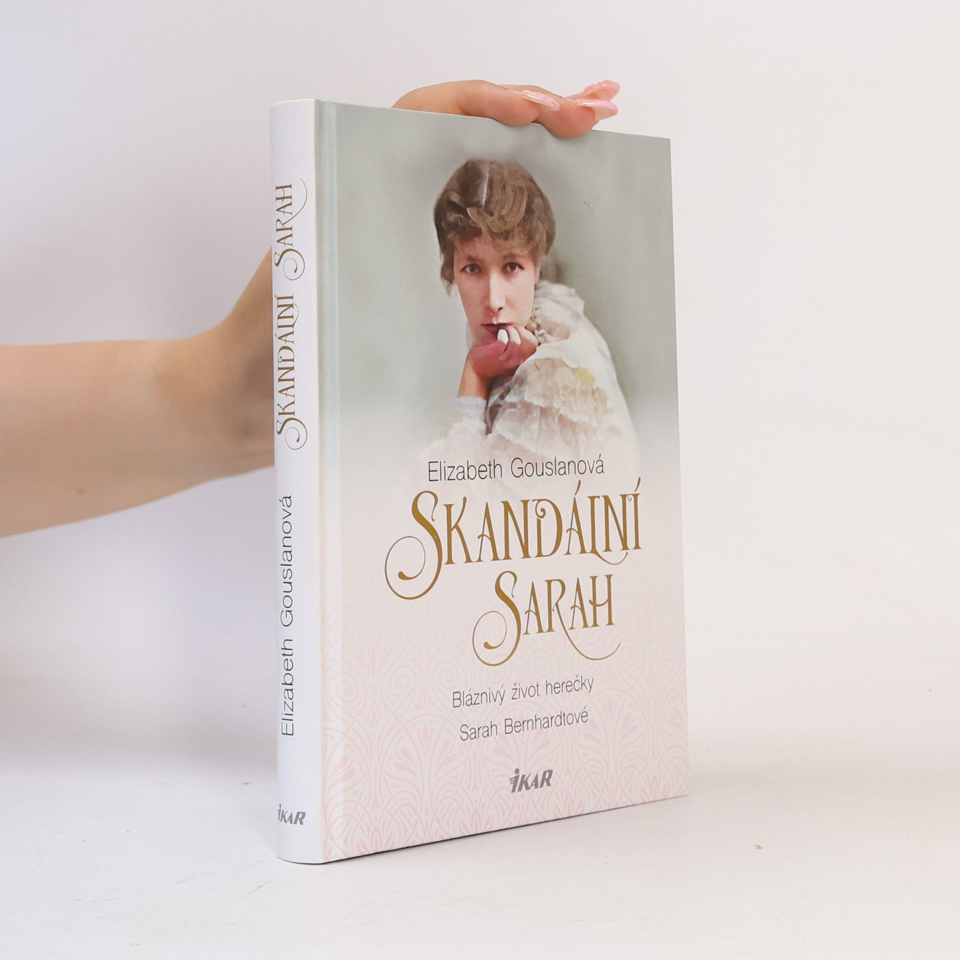 Elizabeth Gouslanová Bláznivý život herečky Sarah Bernhardtové