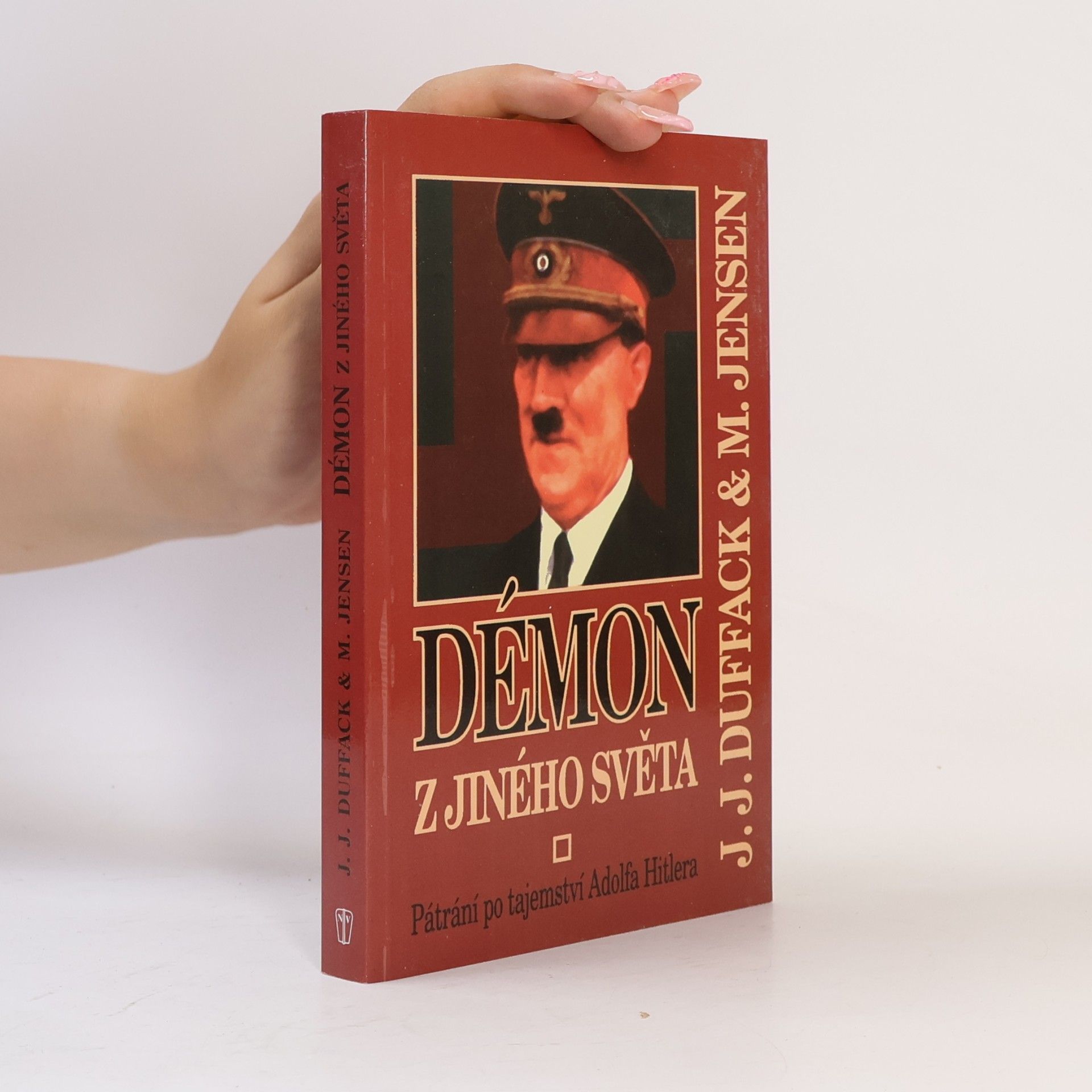 J. Duffack Démon z jiného světa. Pátrání po tajemství Adolfa Hitlera
