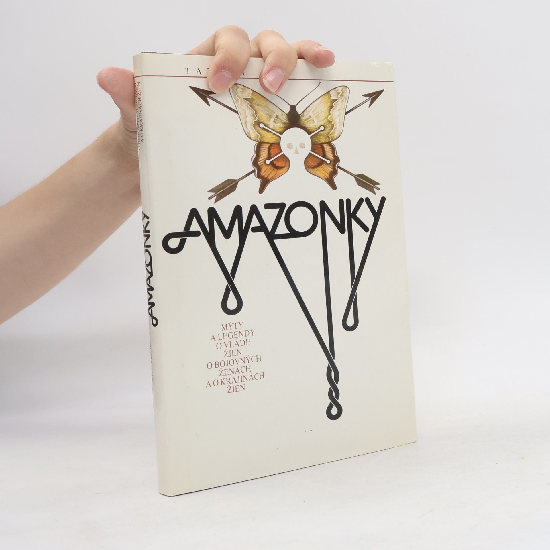Amazonky. Mýty a legendy o vláde žien, o bojovných ženách a o krajinách žien