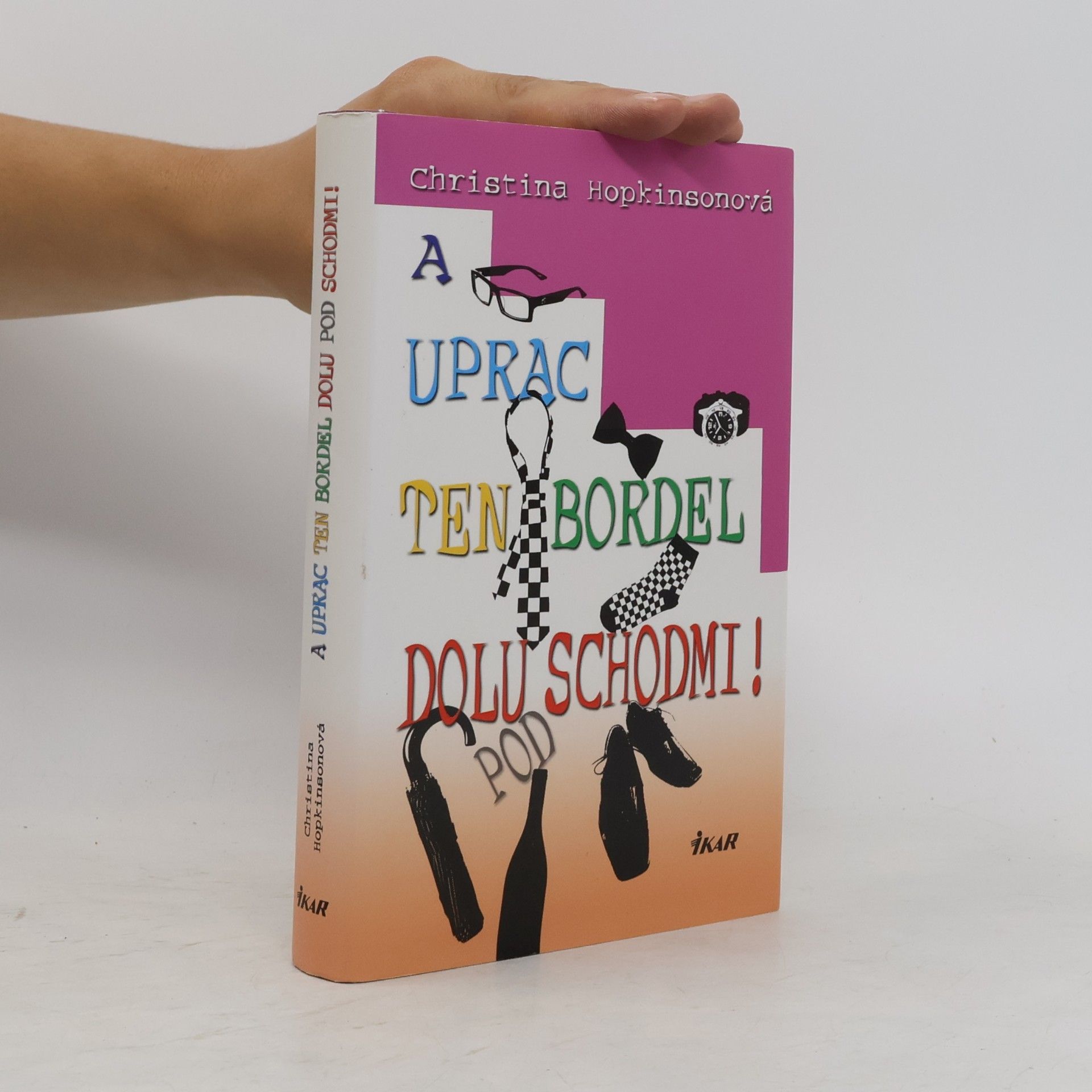 Christina Hopkinson A uprac ten bordel dolu pod schodmi!
