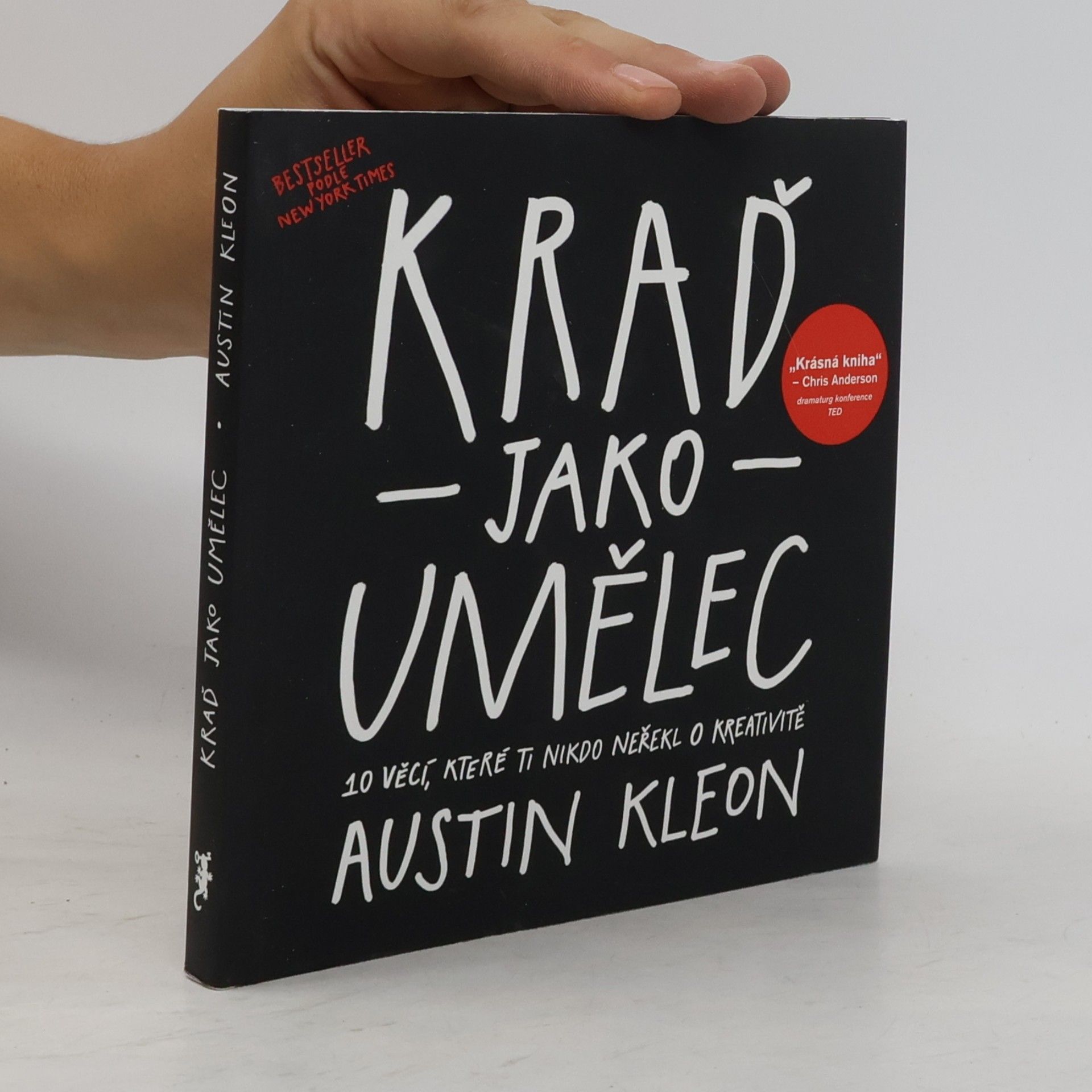 Austin Kleon Kraď jako umělec. 10 věcí, které ti nikdo neřekl o kreativitě