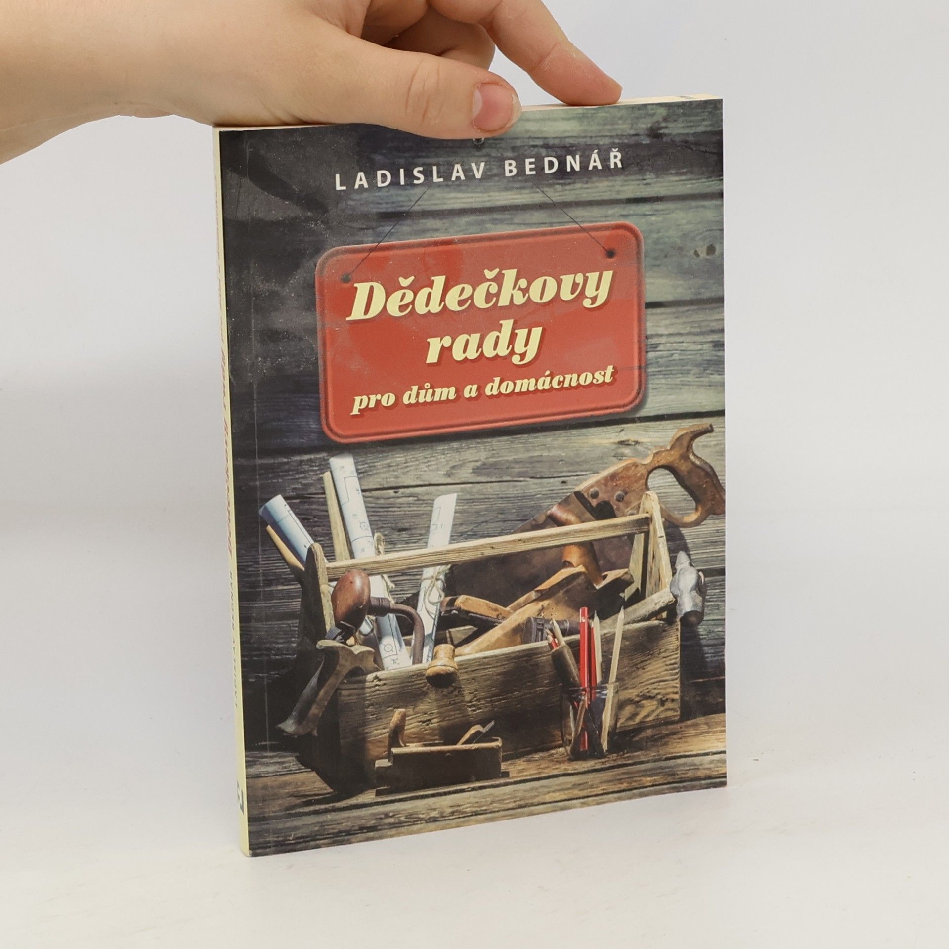 Ladislav Bednář Dědečkovy rady pro dům a domácnost