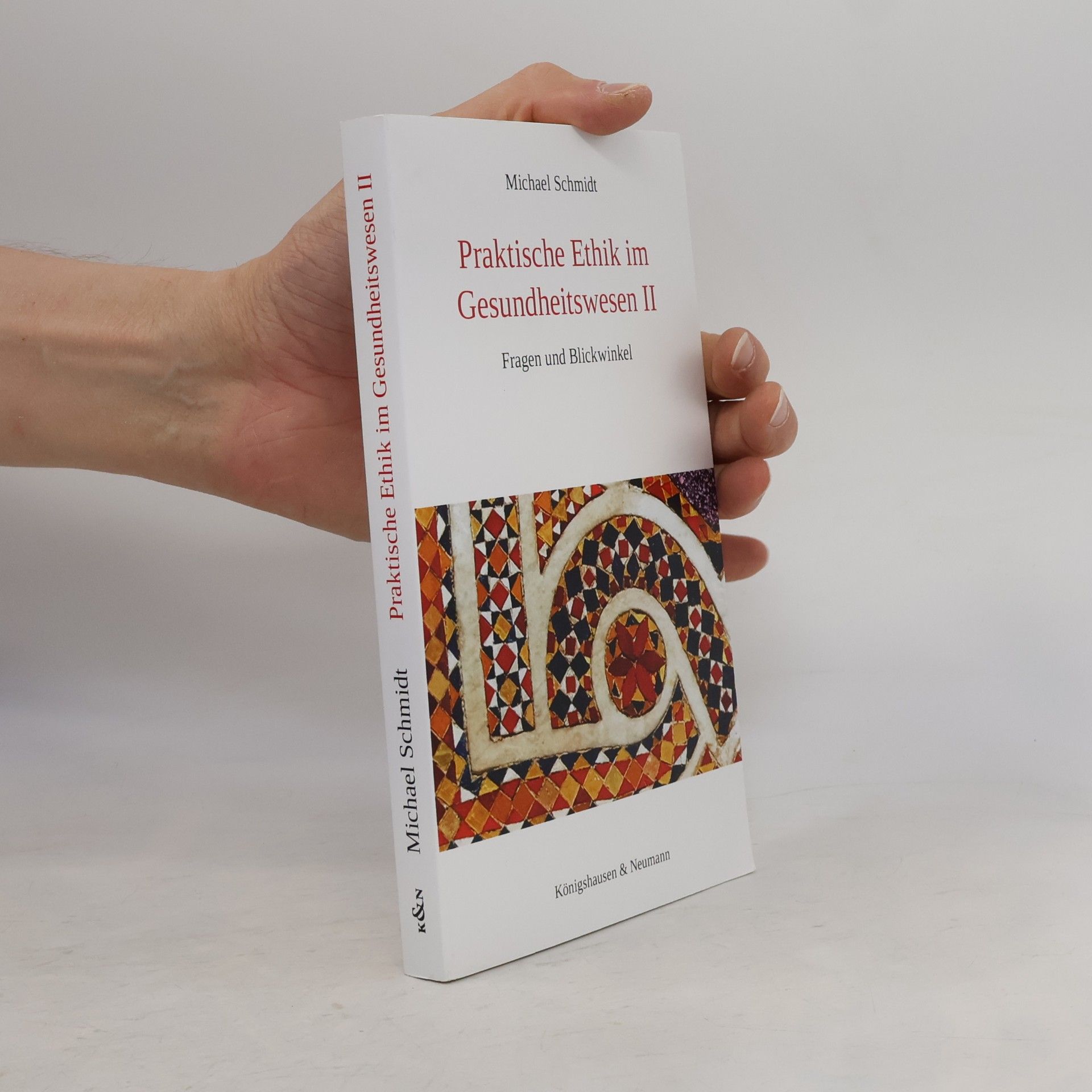 Ralph-Michael Schmidt Praktische Ethik im Gesundheitswesen II