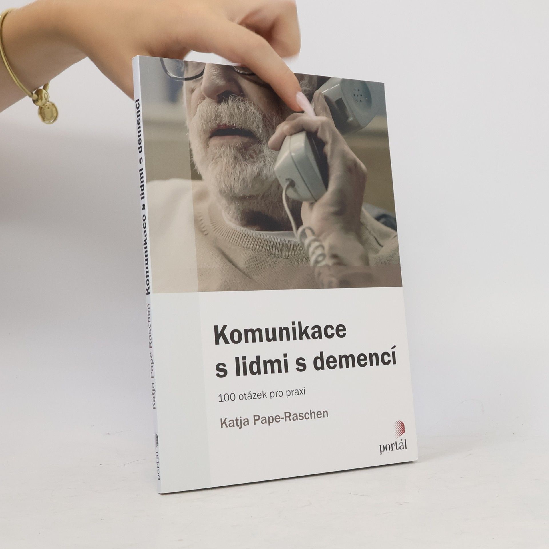Katja Pape-Raschen Komunikace s lidmi s demencí - 100 otázek pro praxi
