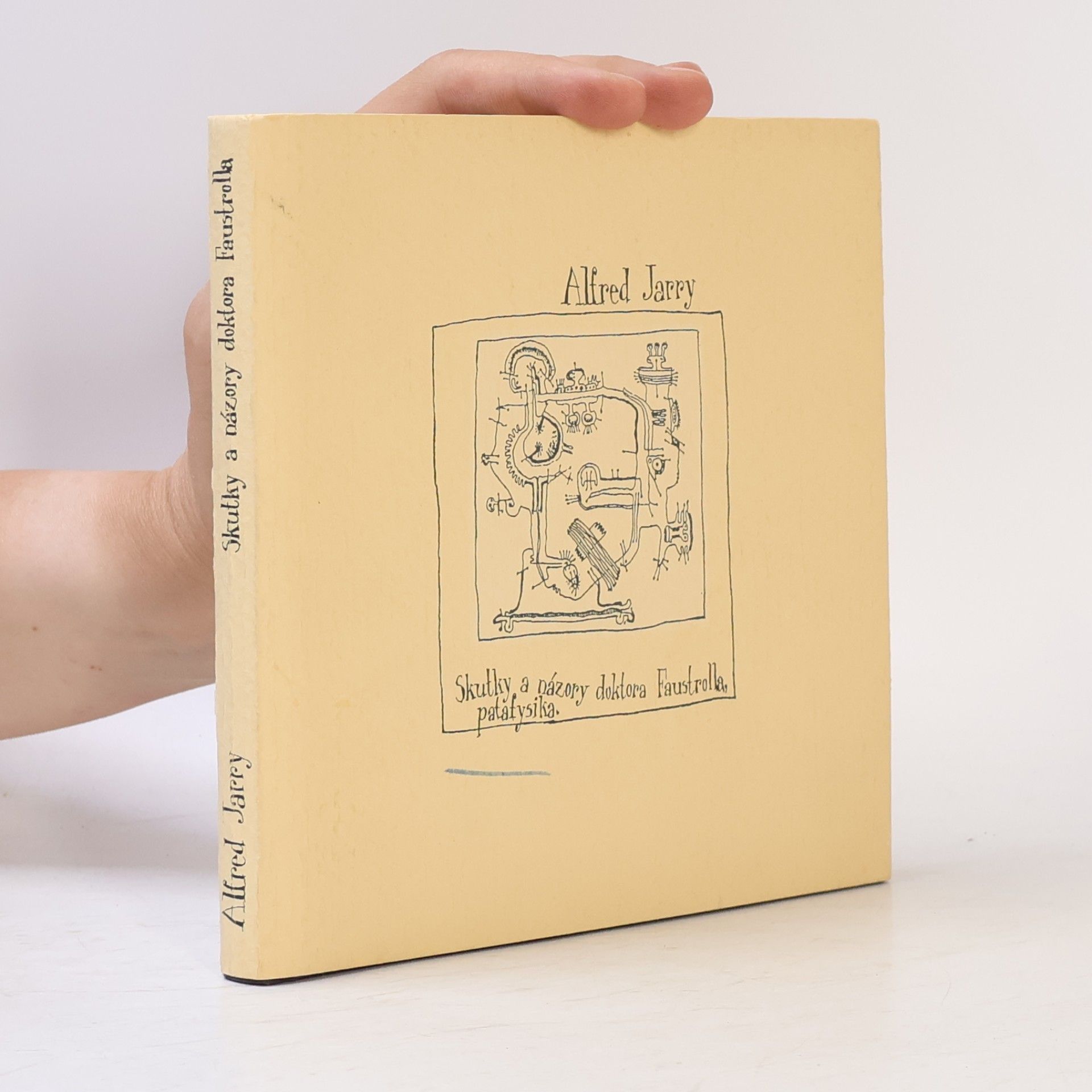 Alfred Jarry Skutky a názory doktora Faustrolla, patafysika