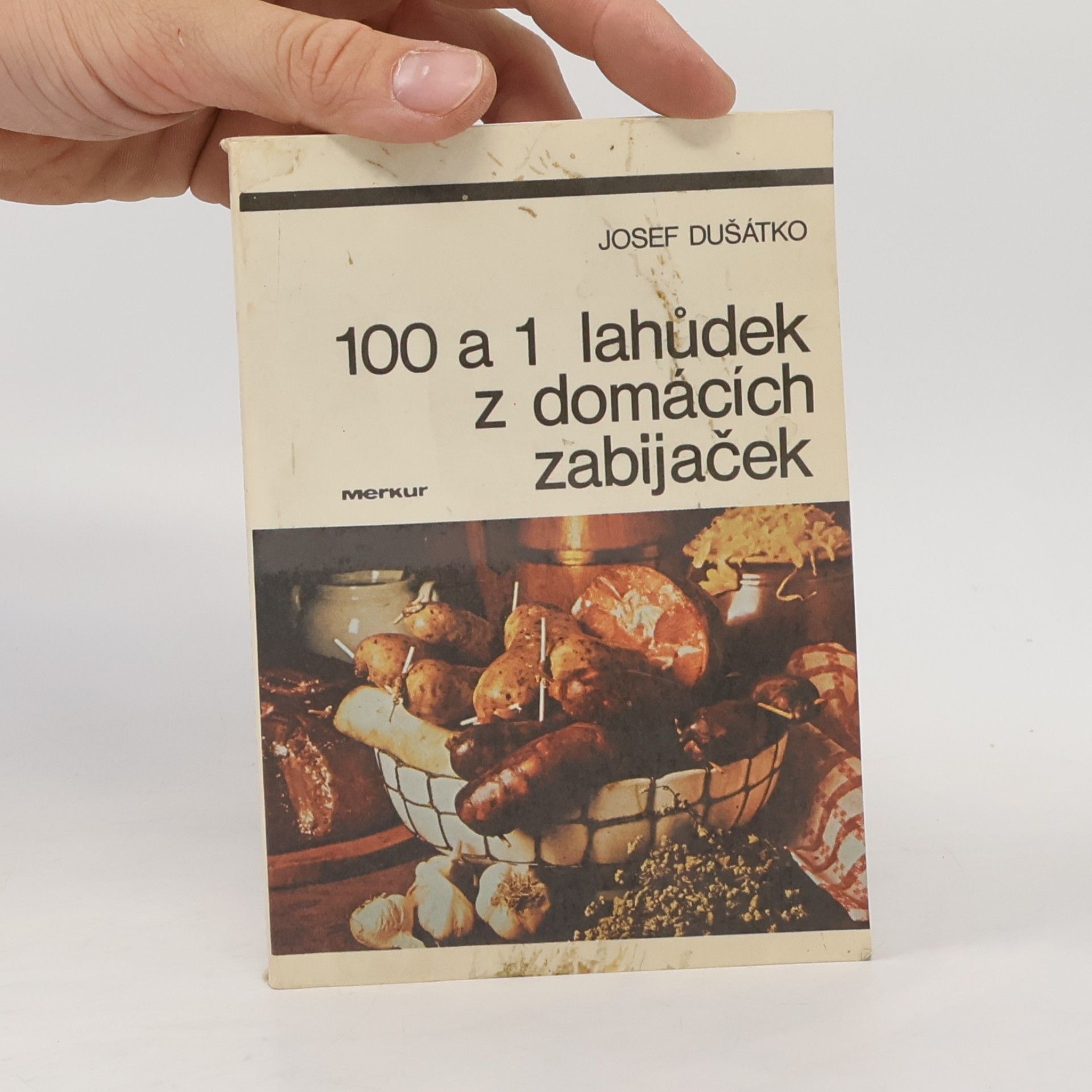 Josef Dušátko 100 a 1 lahůdek z domácích zabijaček