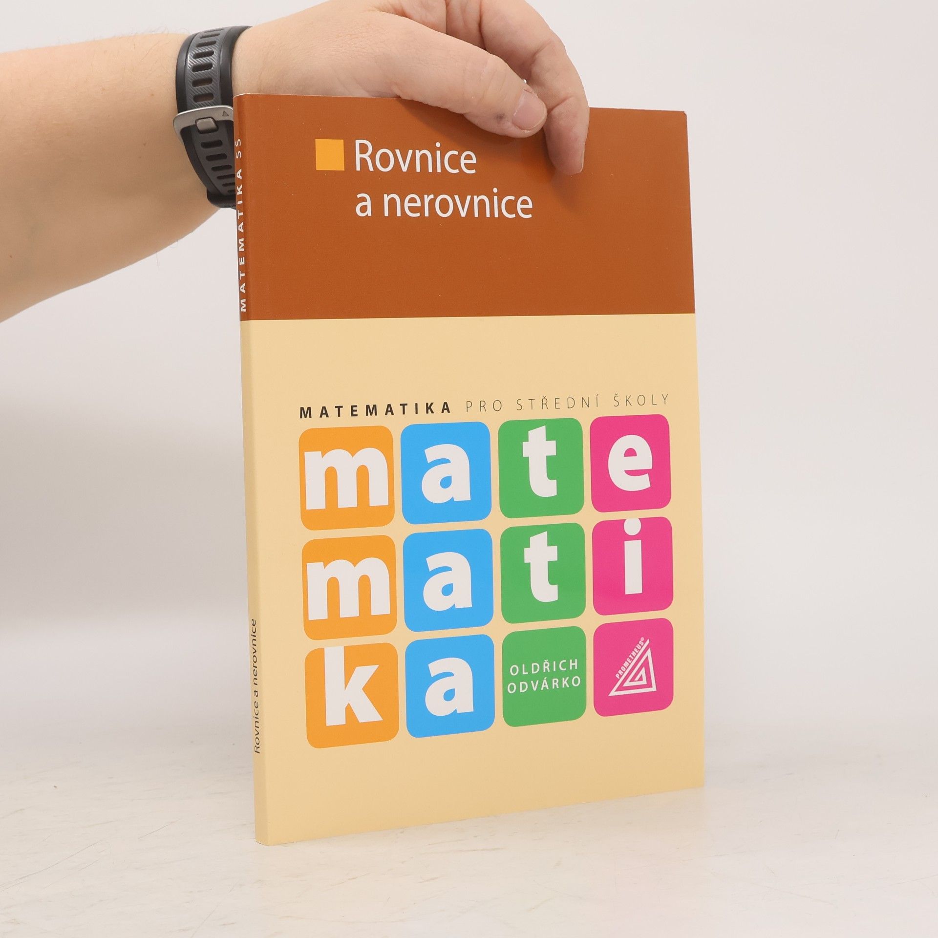 Oldřich Odvárko Matematika pro SŠ - Rovnice a nerovnice