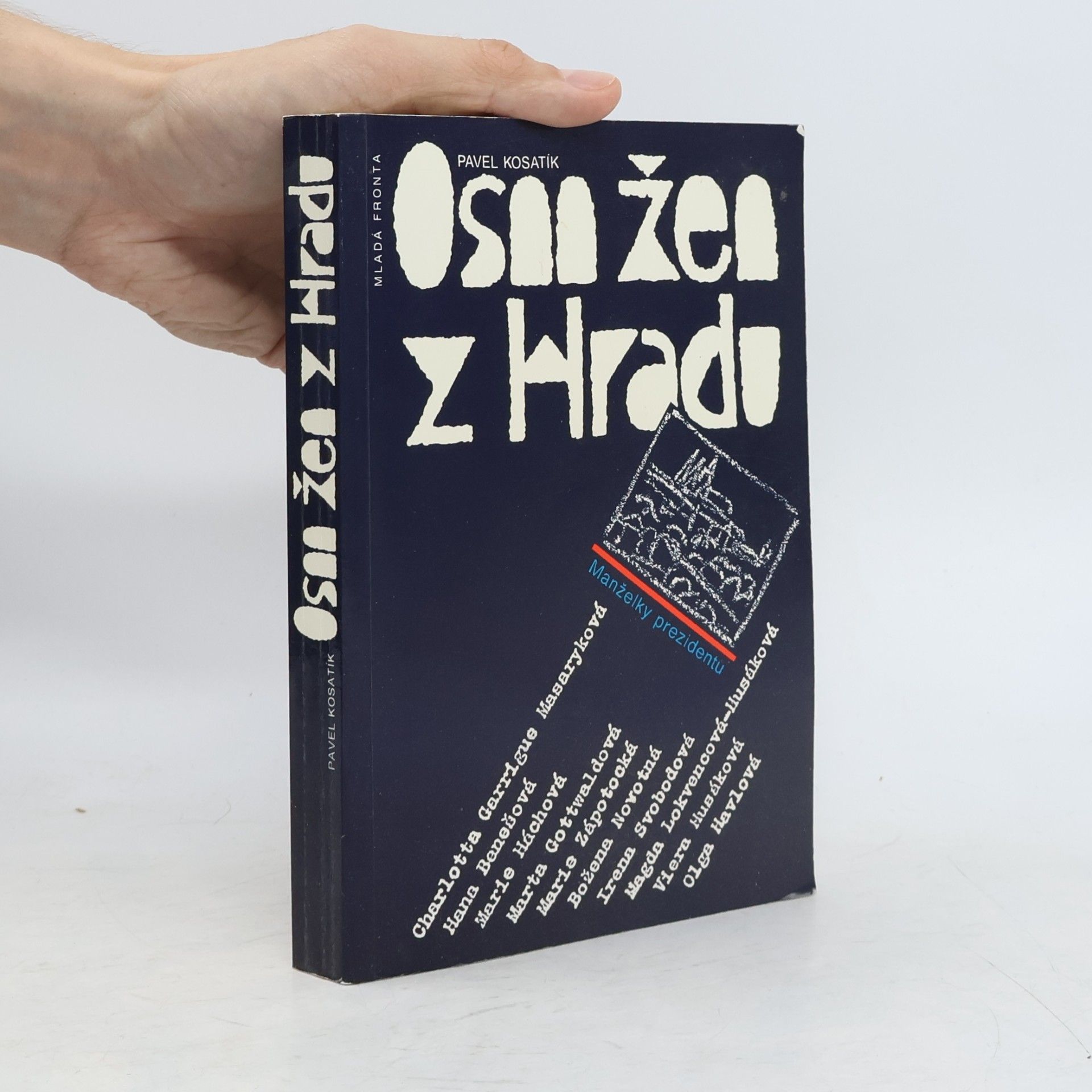 Pavel Kosatík Osm žen z hradu. Manželky prezidentů