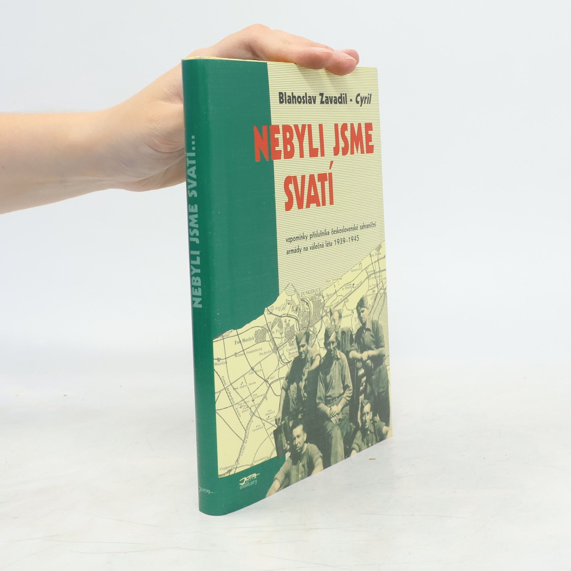 Blahoslav Zavadil Nebyli jsme svatí. Vzpomínky příslušníka československé zahraniční armády na válečná léta 1939-1945