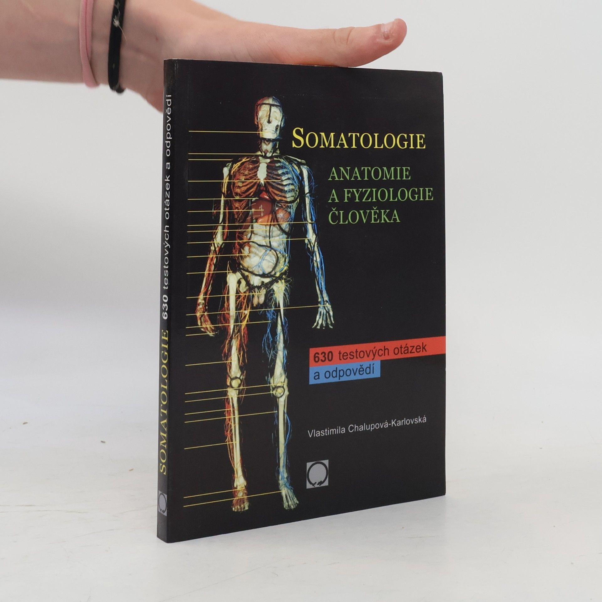 Vlastimila Chalupová Karlovská Somatologie. Anatomie a fyziologie člověka. 630 testových otázek a odpovědí