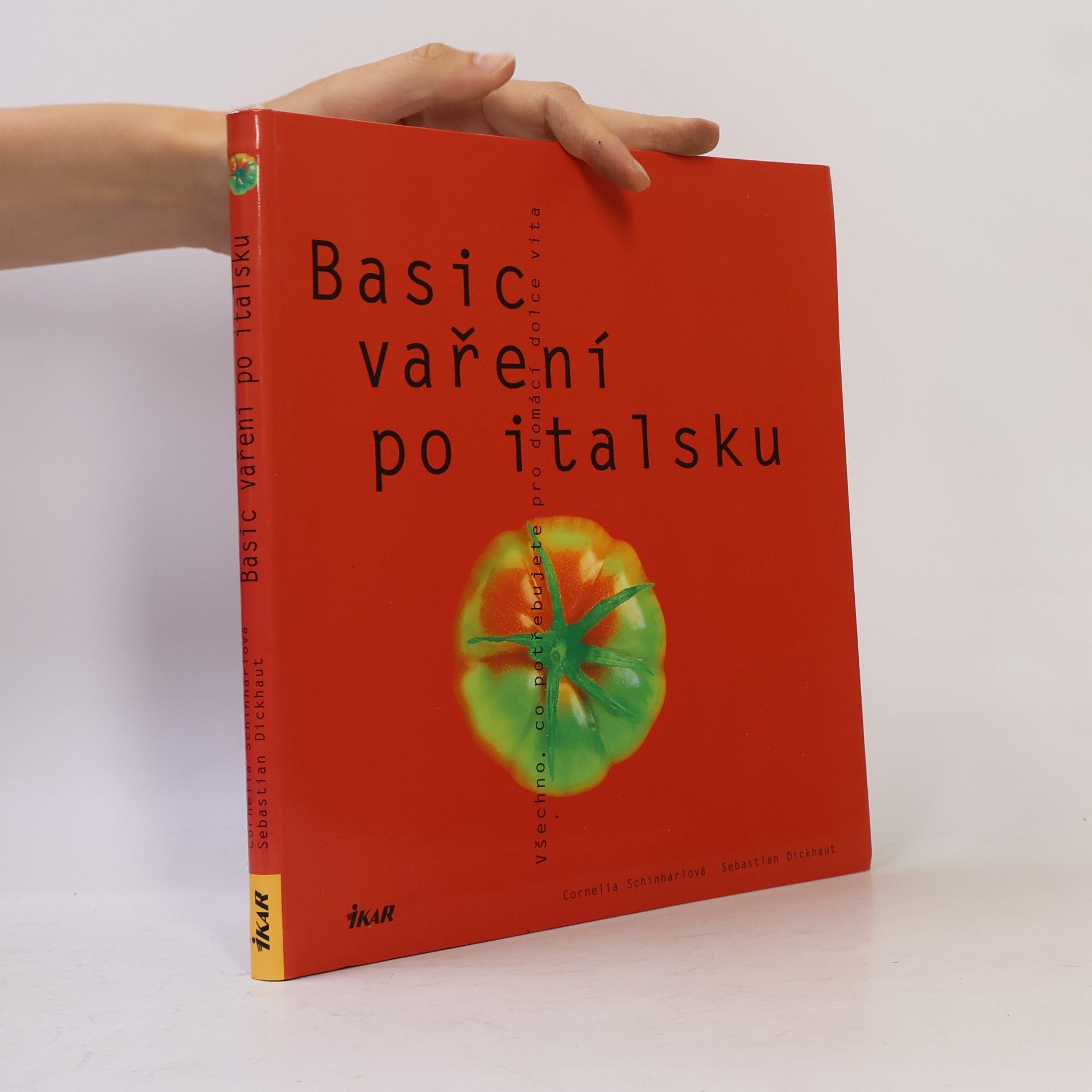 Cornelia Schinharl Basic vaření po italsku. Všechno, co potřebujete pro domácí dolce vita