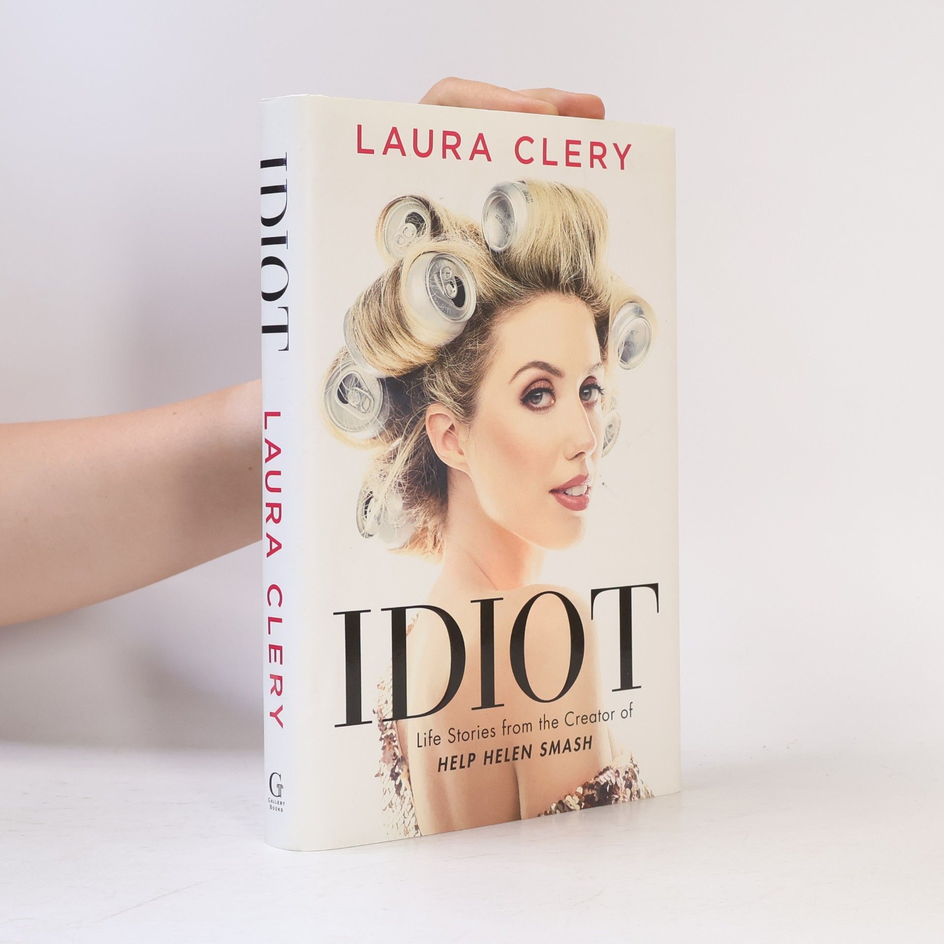 Clery Laura Idiot : life stories from the creator of Help Helen Smash