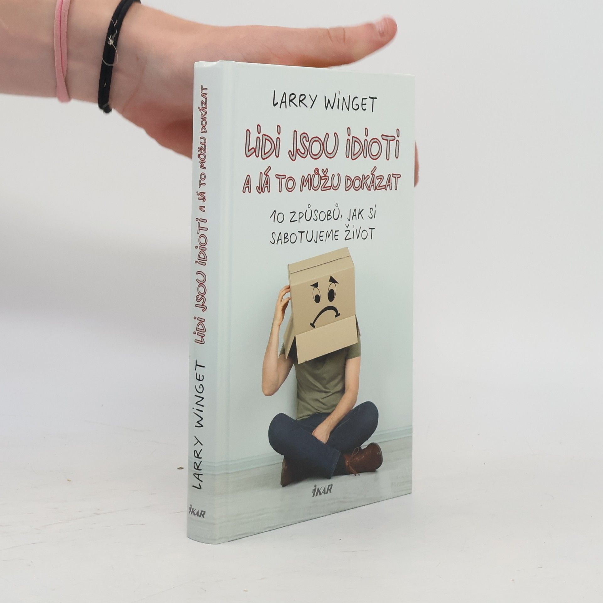 Lidi jsou idioti a já to můžu dokázat. 10 způsobů, jak si sabotujeme život