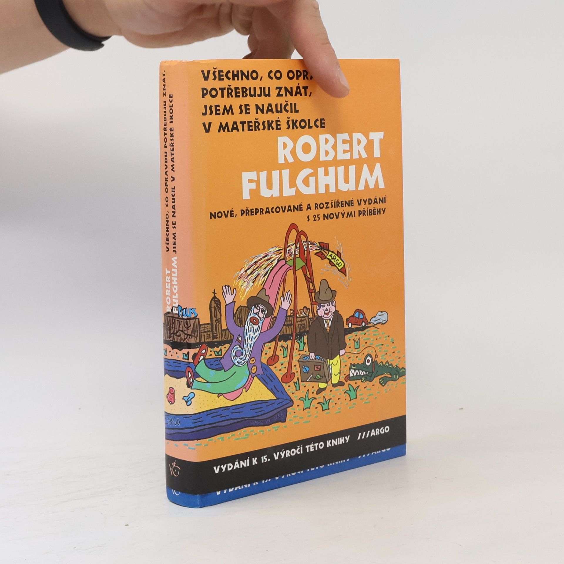 Robert Fulghum Všechno, co opravdu potřebuju znát, jsem se naučil v mateřské školce