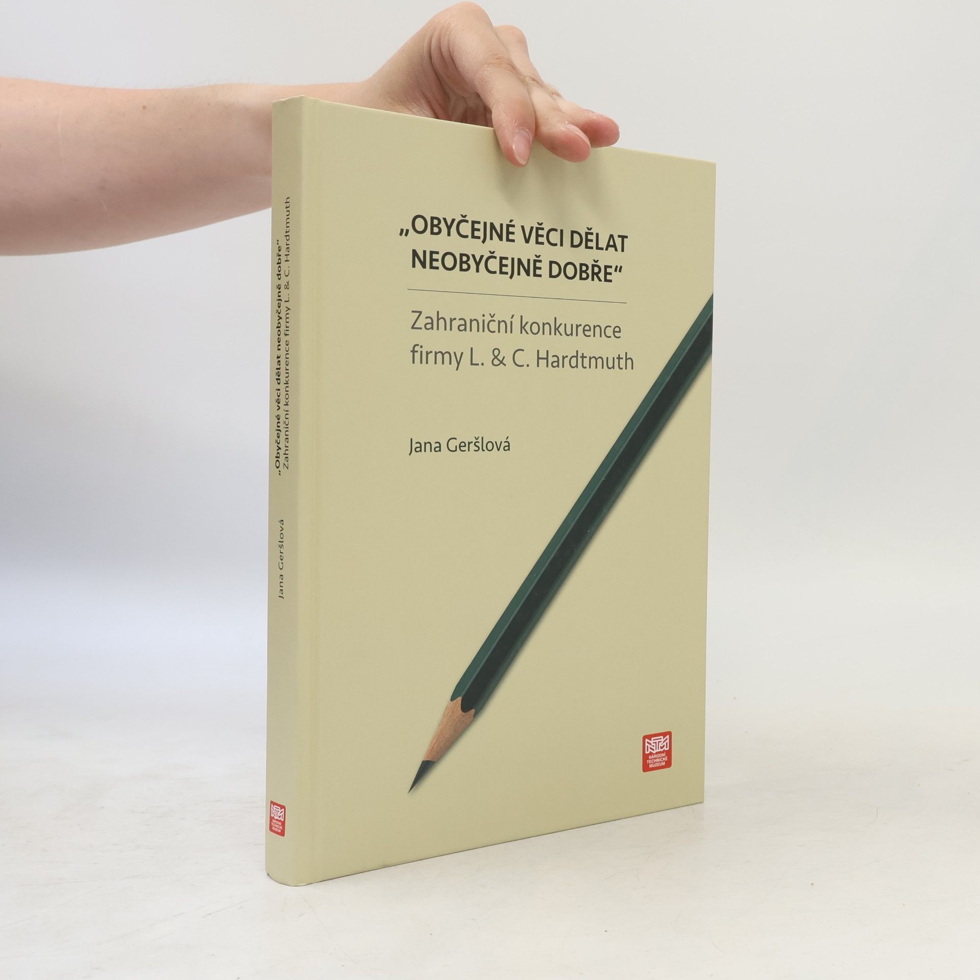 Jana Geršlová "Obyčejné věci dělat neobyčejně dobře" : zahraniční konkurence firmy L. & C. Hardtmuth