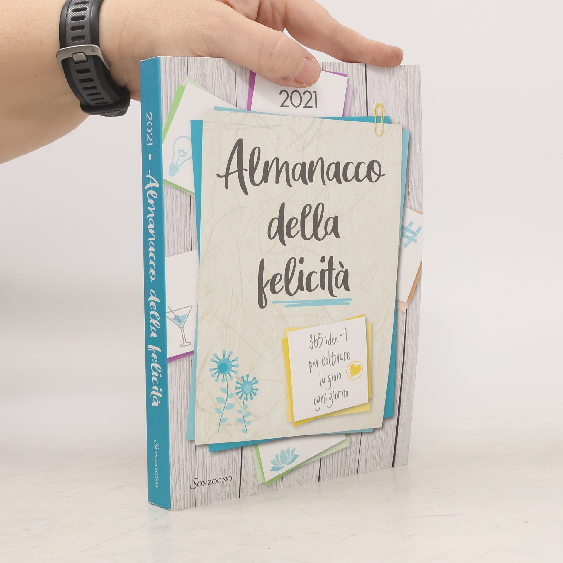 Collectif d'auteurs Almanacco della felicità. 365 idee +1 per coltivare la gioia ogni giorno (Varia)