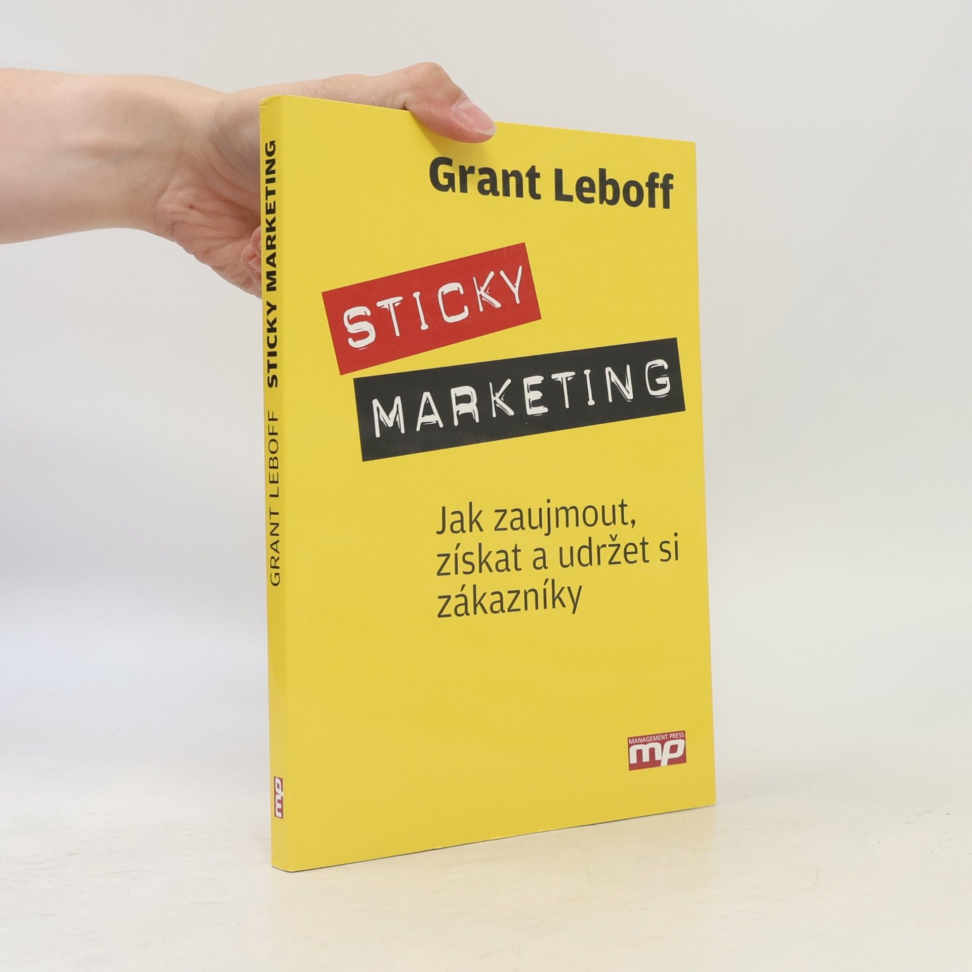 Grant Leboff Sticky marketing: Jak zaujmout, získat a udržet si zákazníky