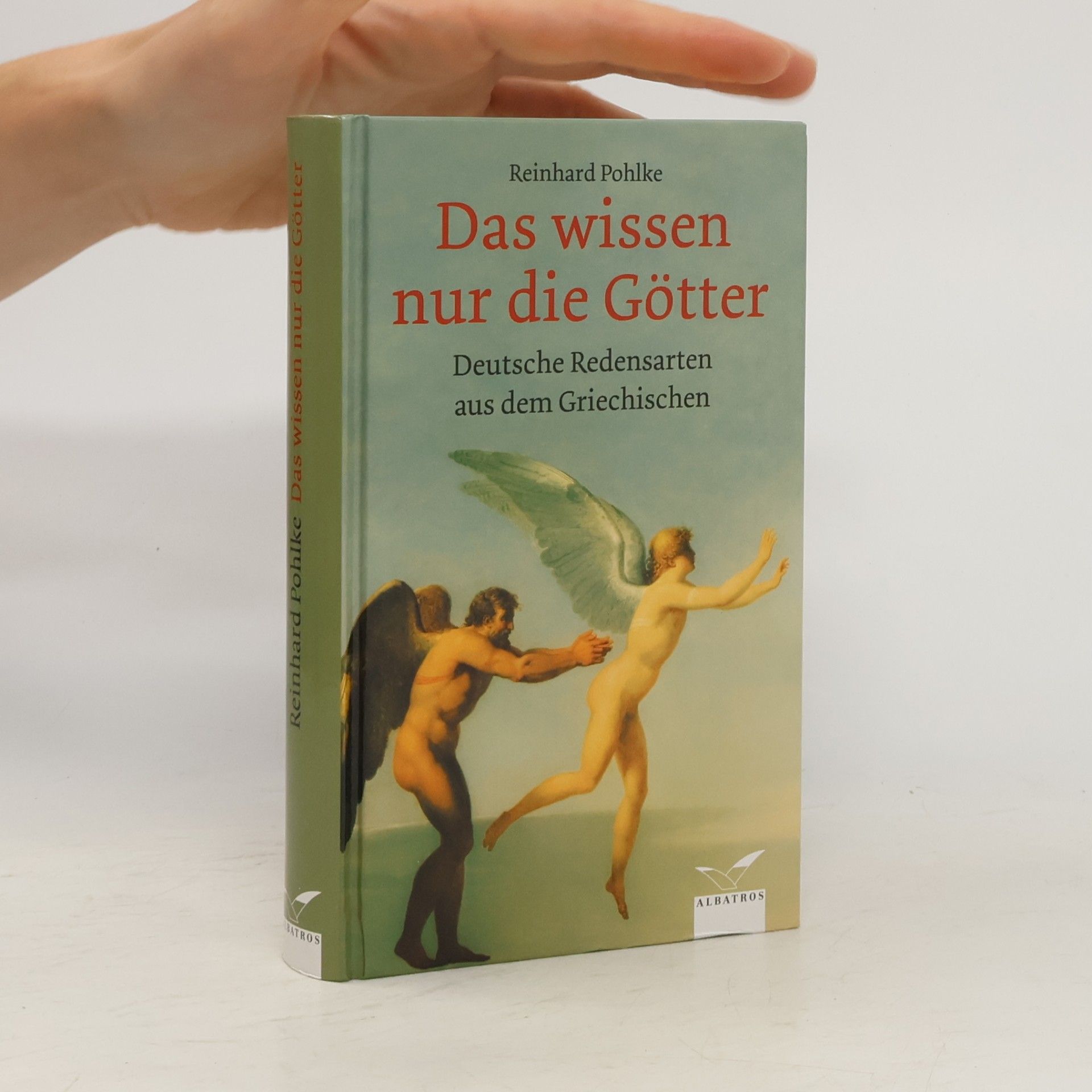 Reinhard Pohlke Das wissen nur die Götter