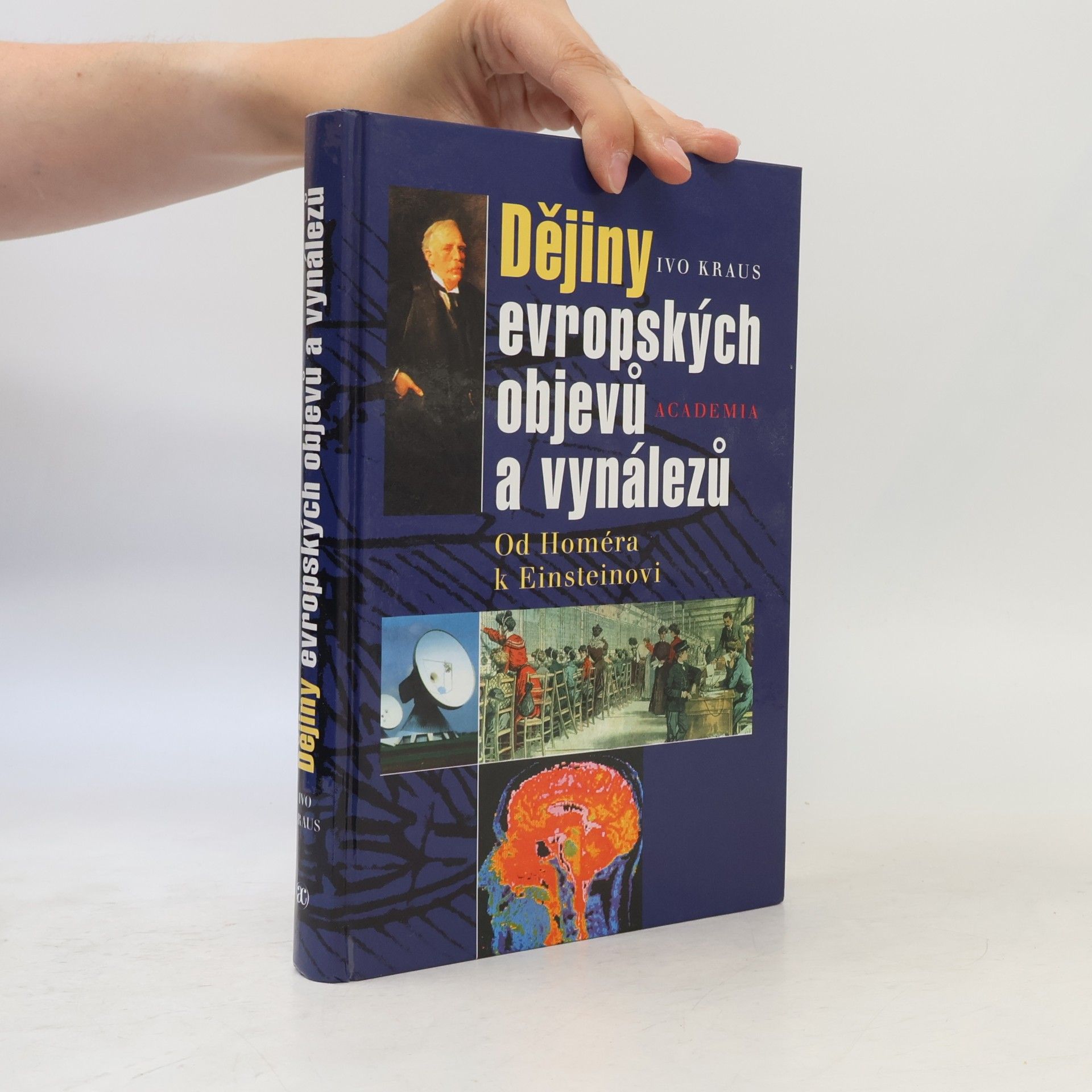 Ivo Kraus Dějiny evropských objevů a vynálezů : od Homéra k Einsteinovi