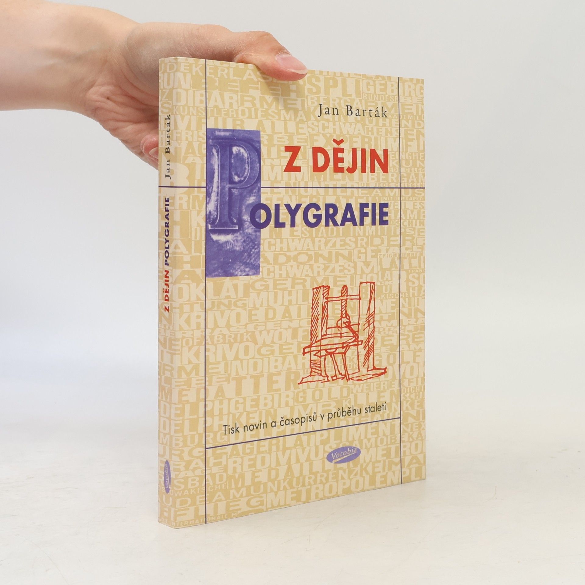 Jan Barták Z dějin polygrafie. Tisk novin a časopisů v průběhu staletí