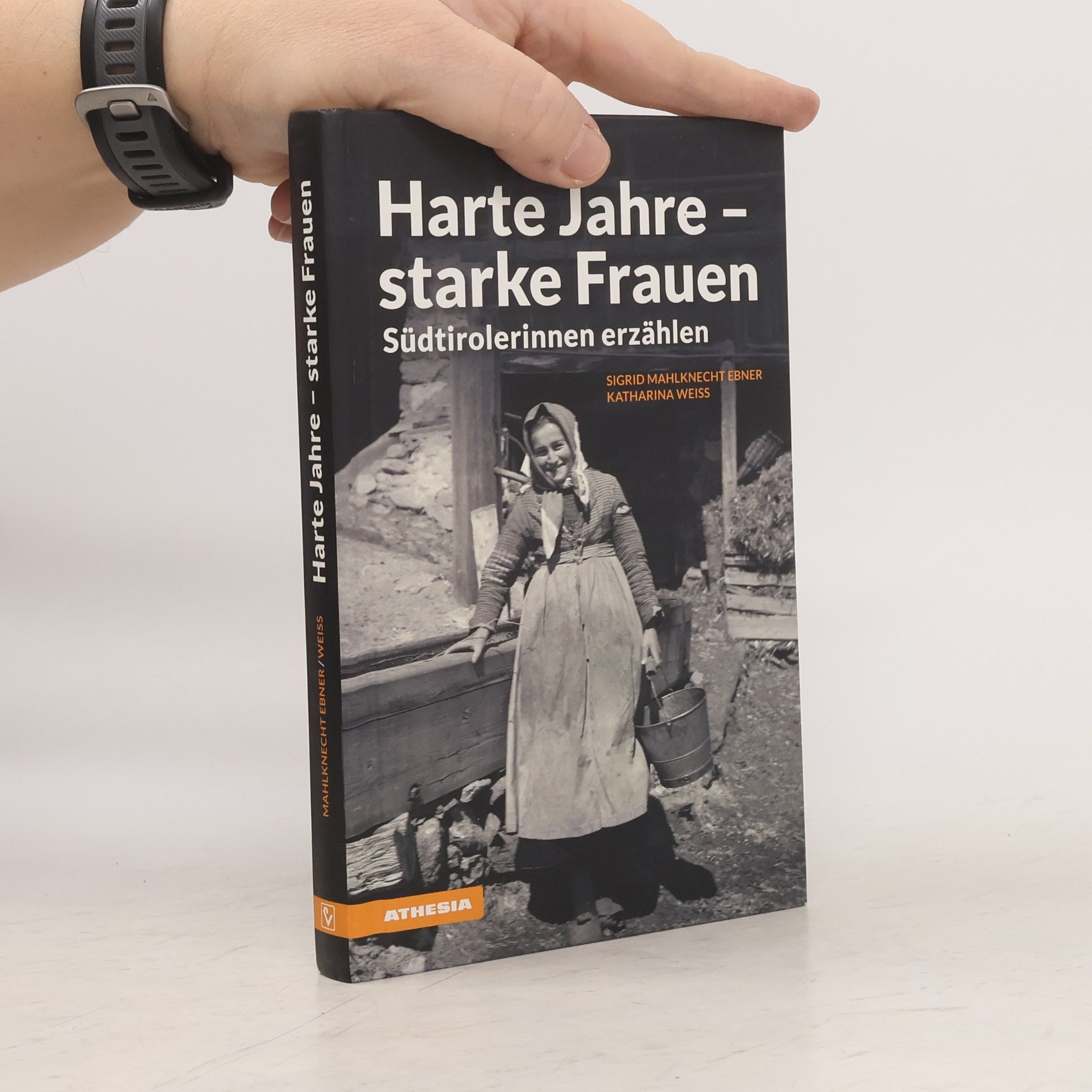 Sigrid Mahlknecht Ebner Harte Jahre - starke Frauen