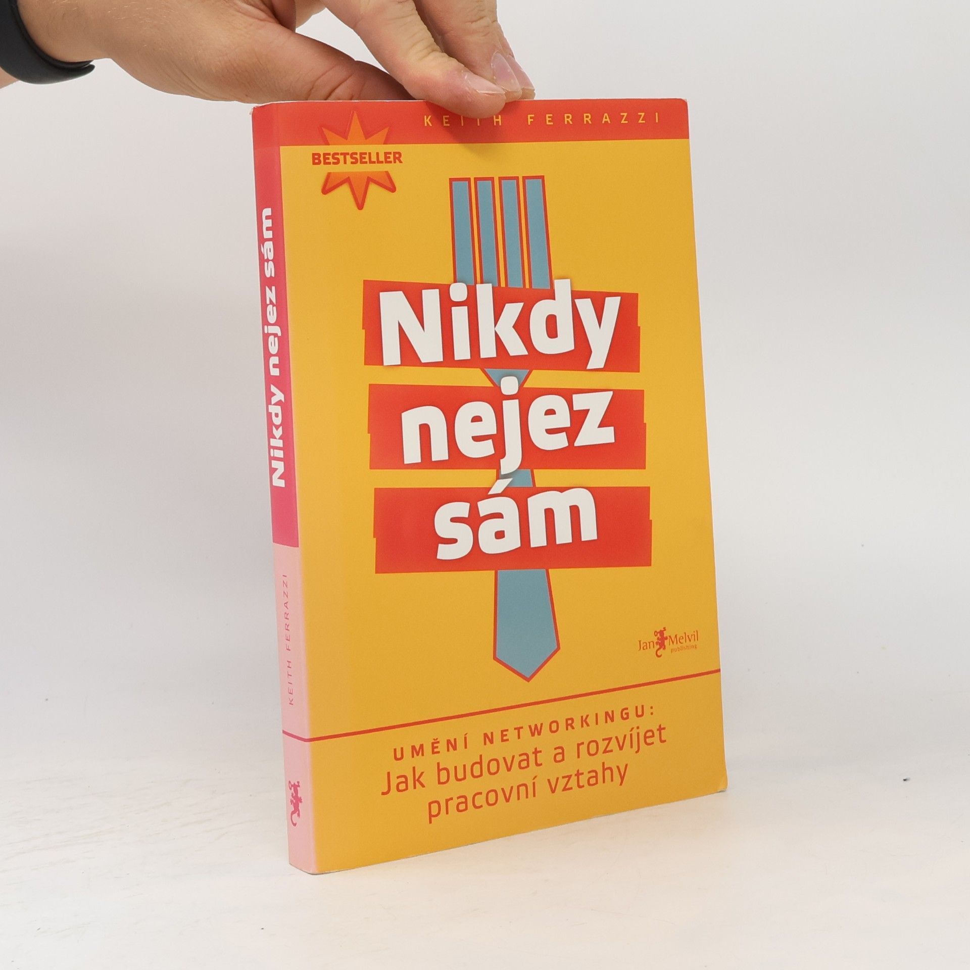 Keith Ferrazzi Nikdy nejez sám. Umění networkingu. Jak budovat a rozvíjet pracovní vztahy