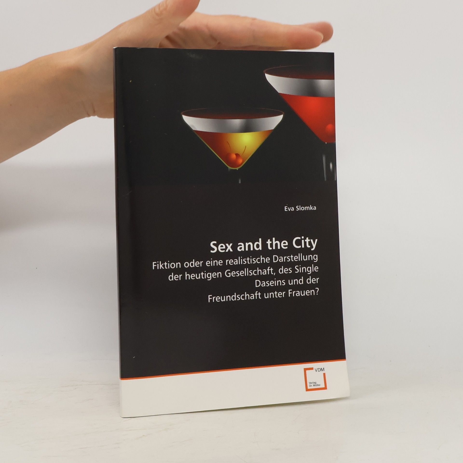 Eva Slomka Sex and the City: Fiktion oder eine realistische Darstellung der heutigen Gesellschaft, des Single Daseins und der Freundschaft unter Frauen?