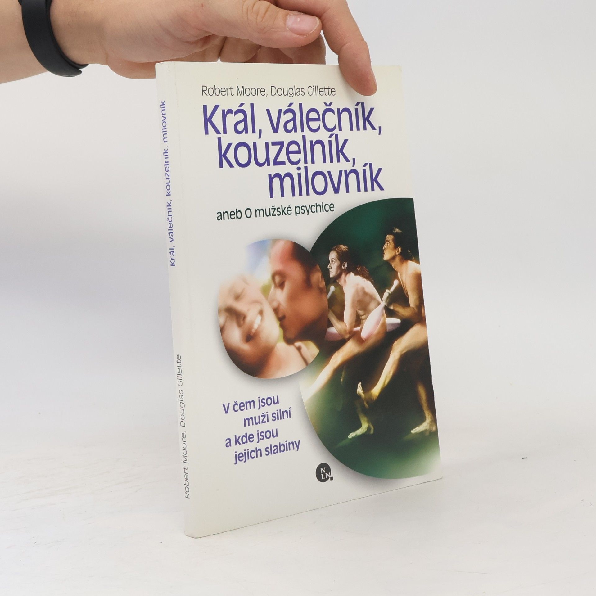 Robert L. Moore Král, válečník, kouzelník, milovník, aneb, O mužské psychice