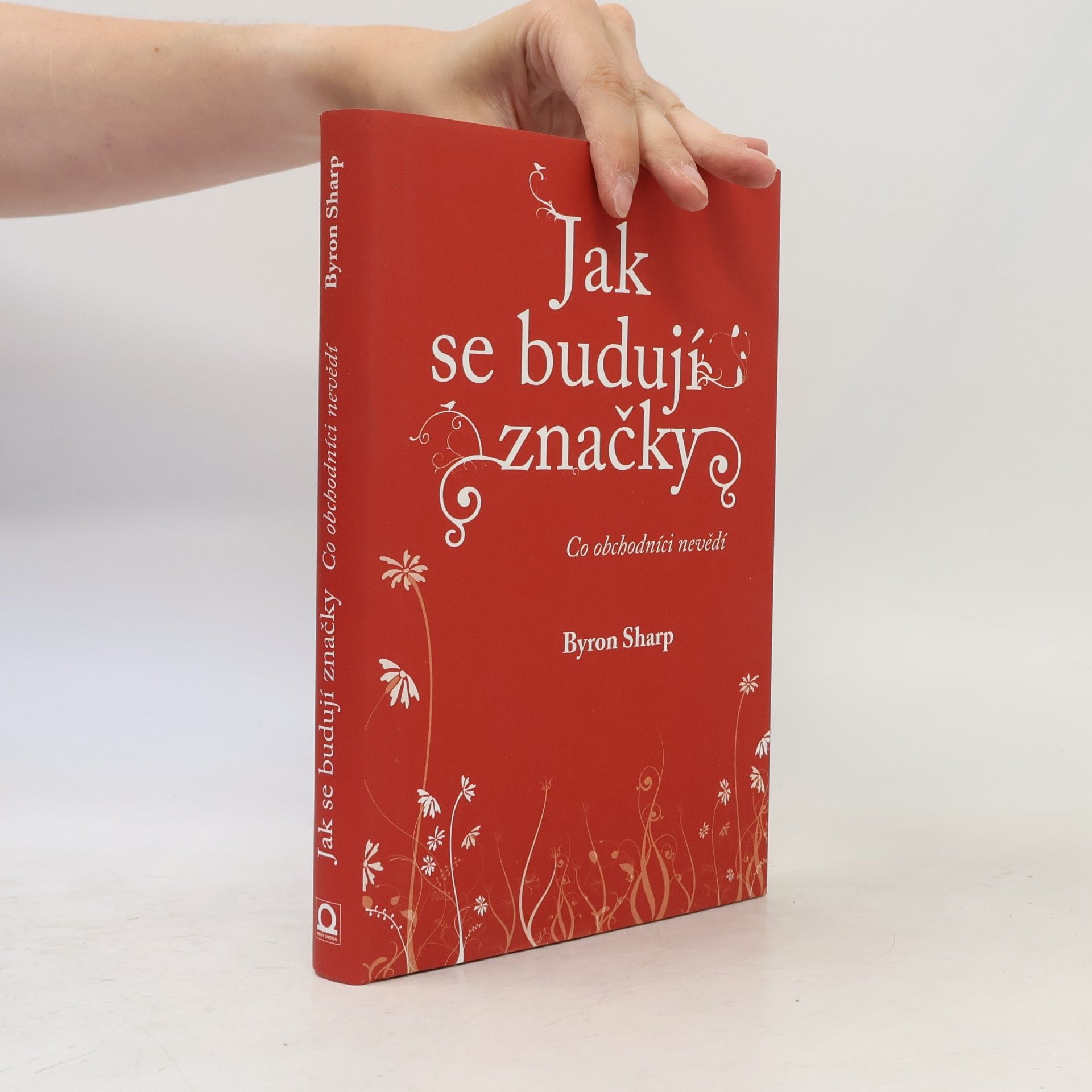 Byron Sharp Jak se budují značky