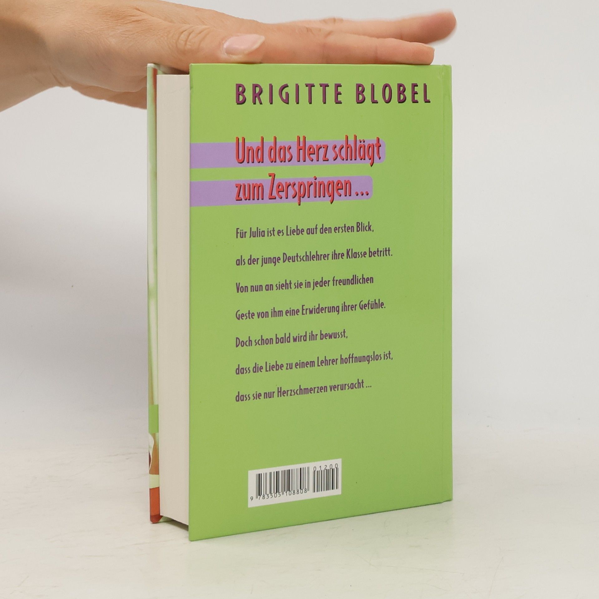 Brigitte Blobel Und das Herz schlägt zum Zerspringen ...