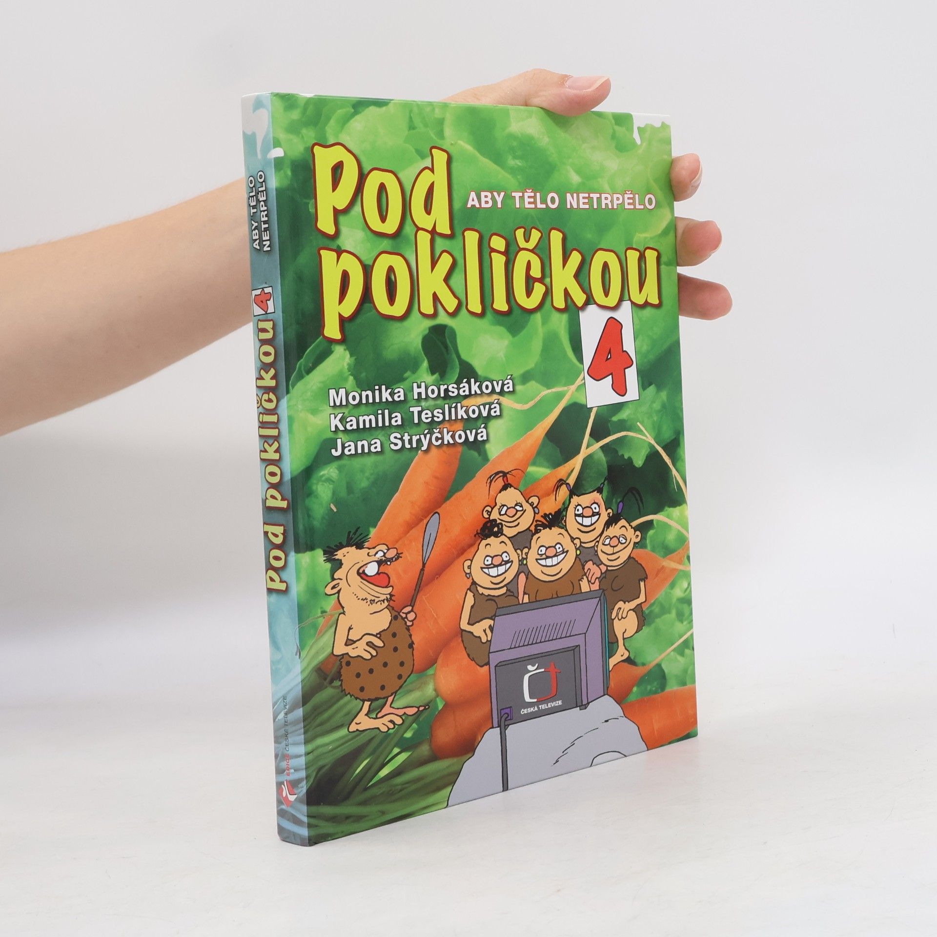 Monika Horsáková Pod pokličkou 4 : aby tělo netrpělo