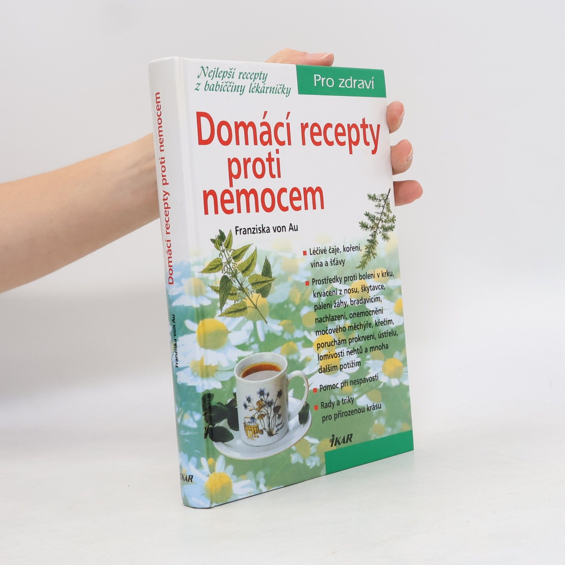 Christina Zacker Domácí recepty proti nemocem : nejlepší recepty z babiččiny lékárničky